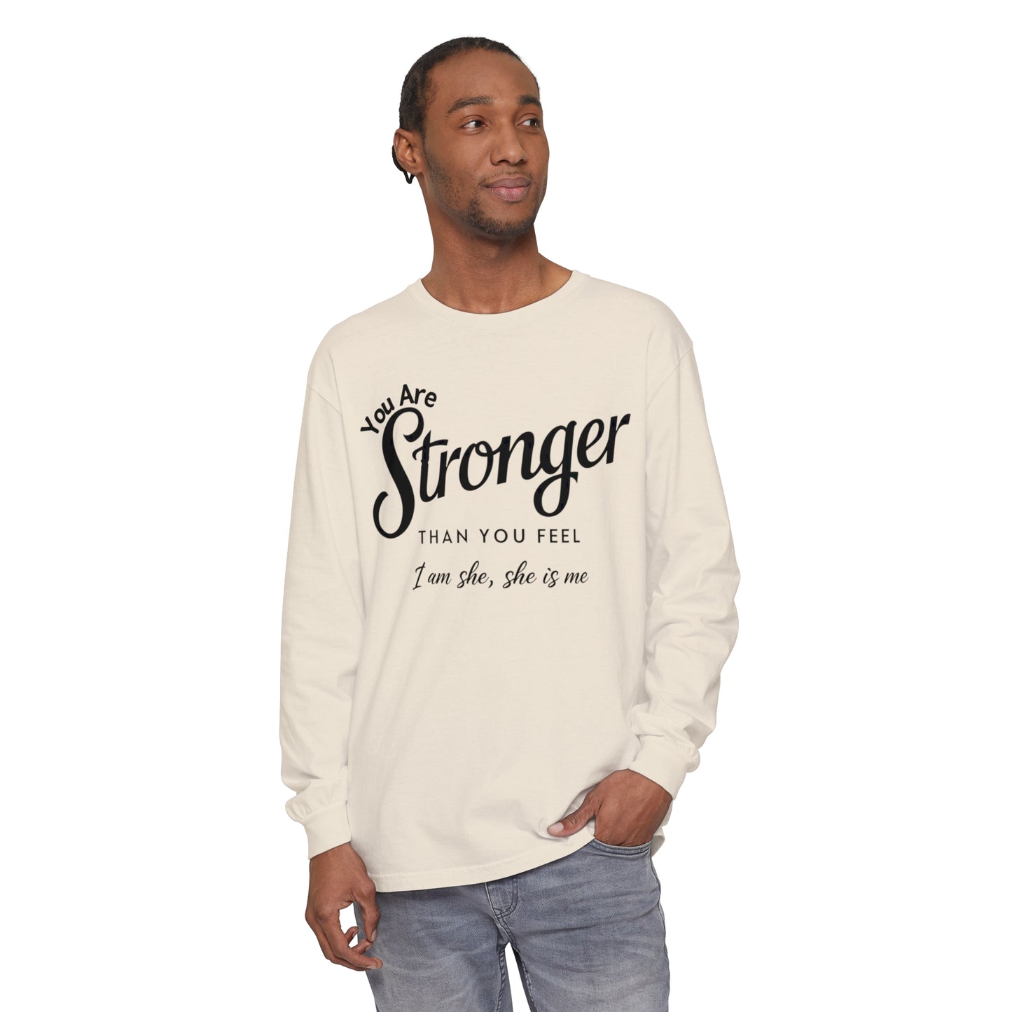 You Are Garment-dyed Long Sleeve T-Shirt