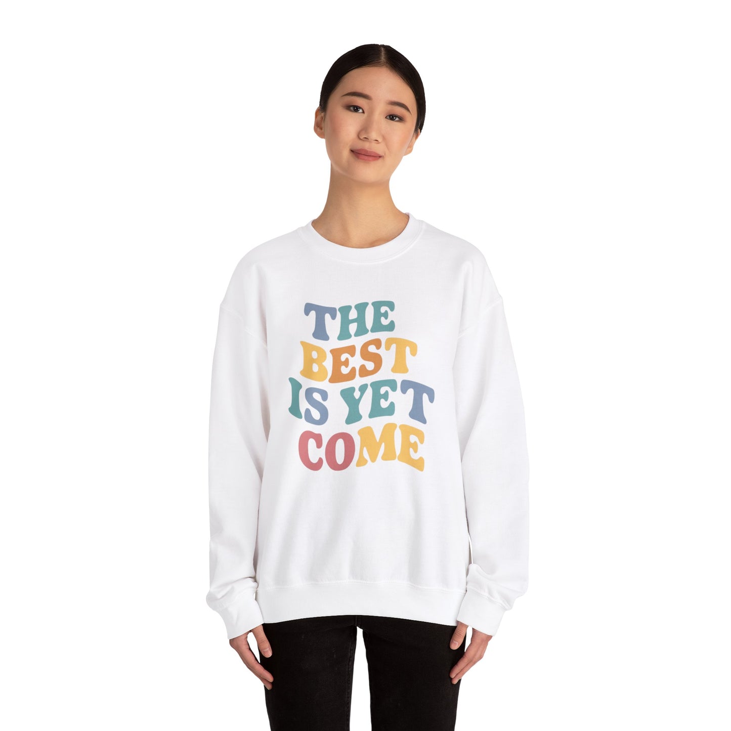 The Best Is Yet To Come Unisex Heavy Blend™ Crewneck Sweatshirt