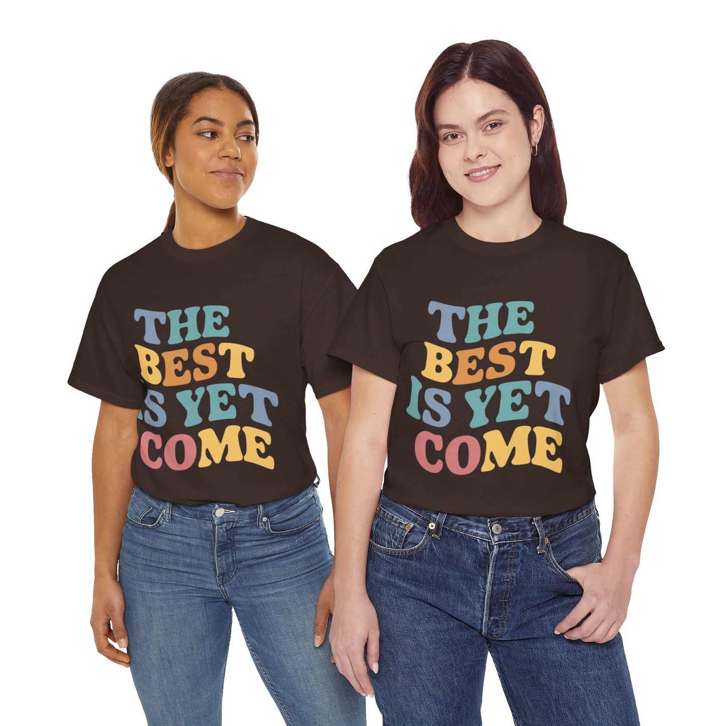 The Best Is Yet Come T Shirt with Hearts