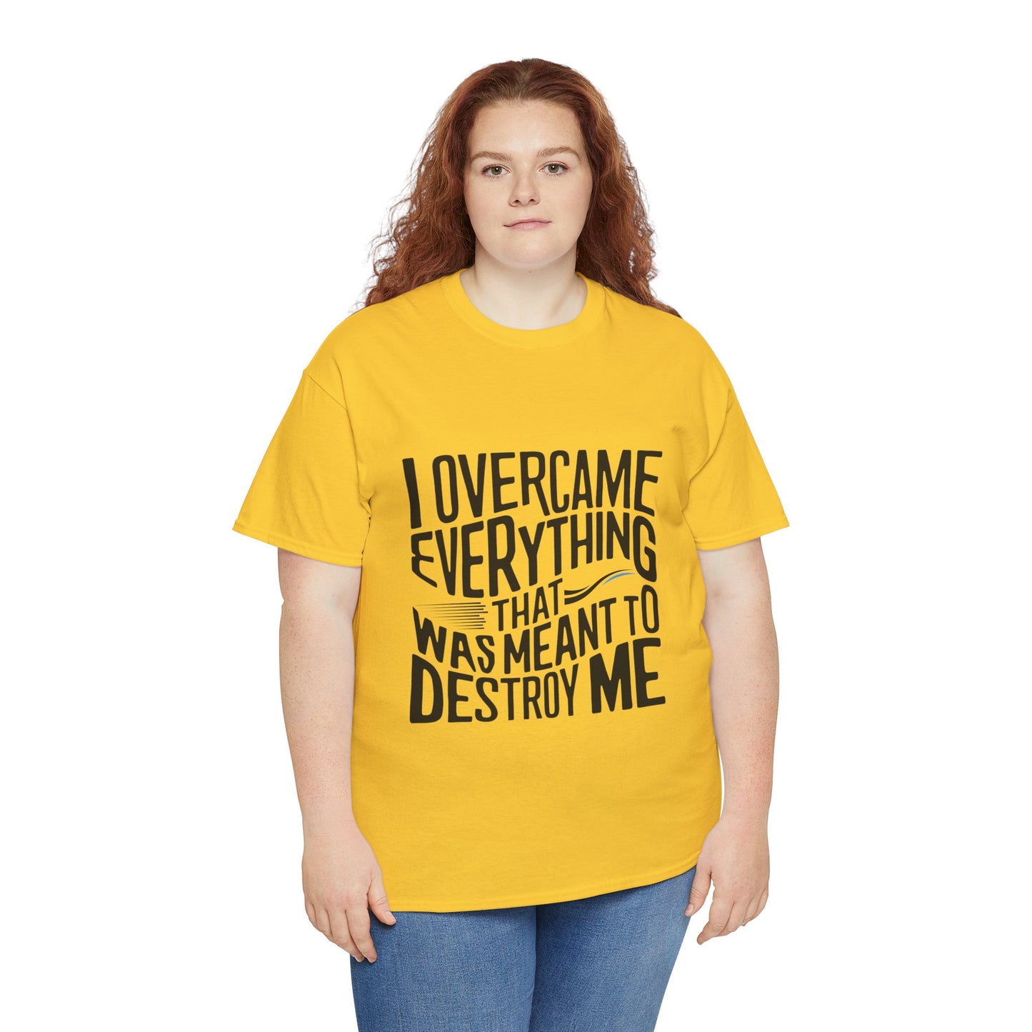 I Overcame Everything That Was Meant To Destroy Me  T Shirt with Hearts