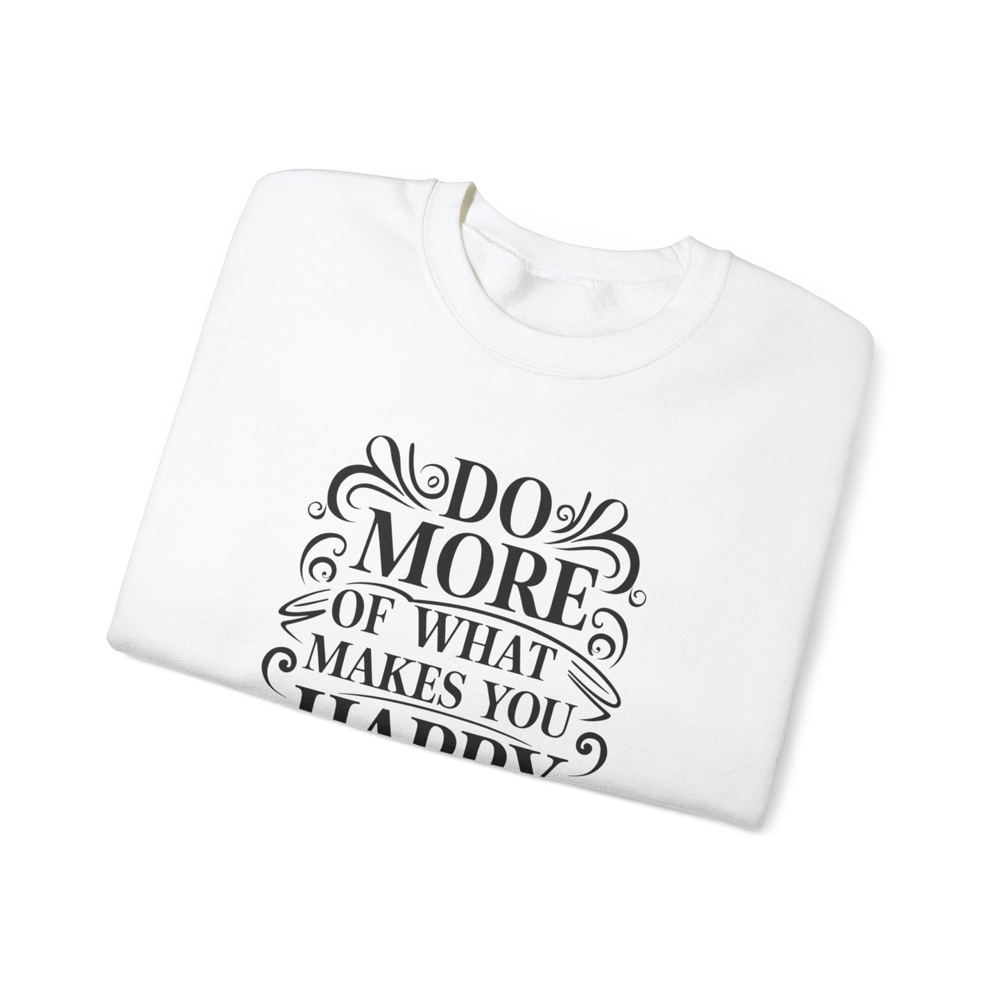 Do More Of What Makes You Happy Unisex Heavy Blend™ Crewneck Sweatshirt