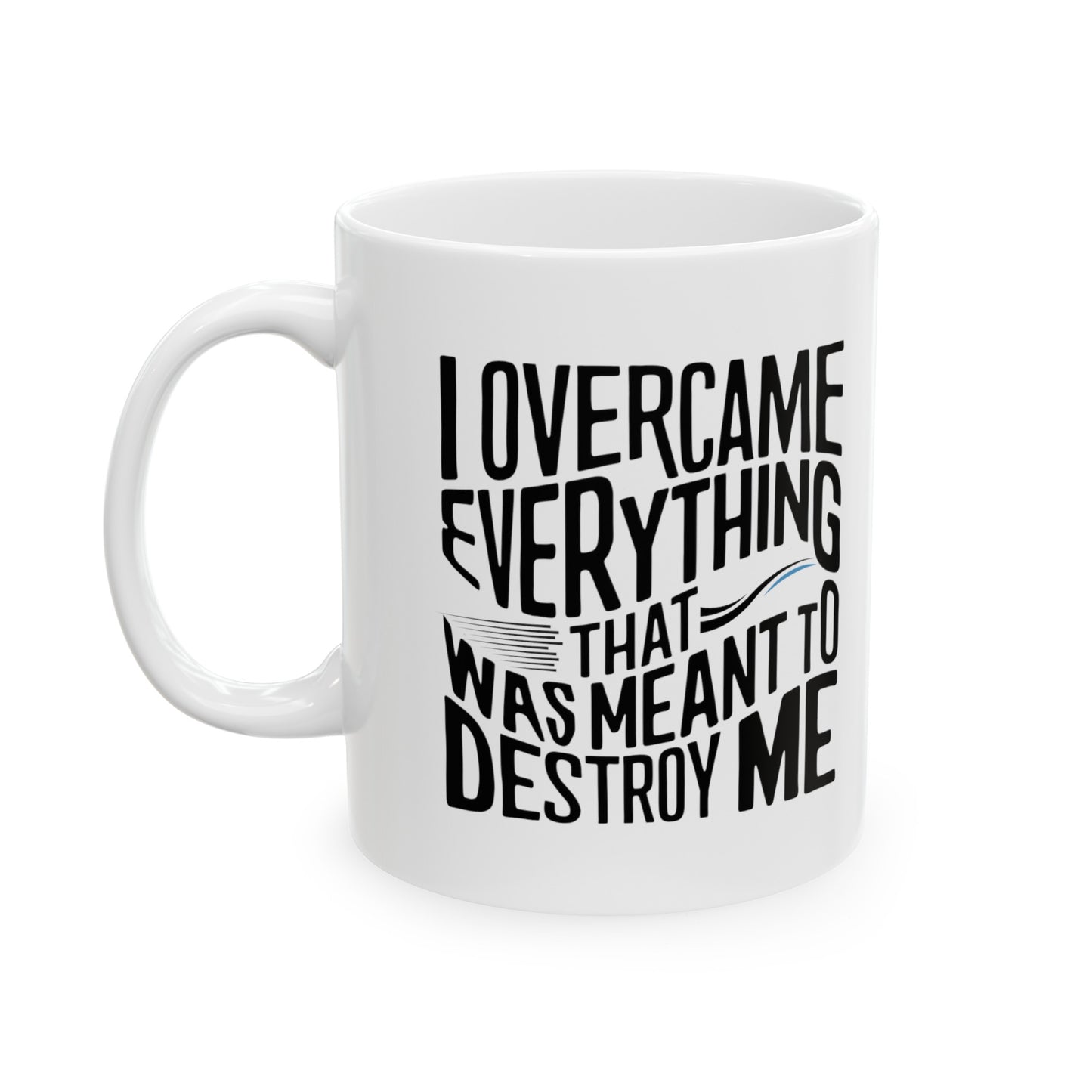 I Overcame Printed Ceramic Mug, (11oz, 15oz)