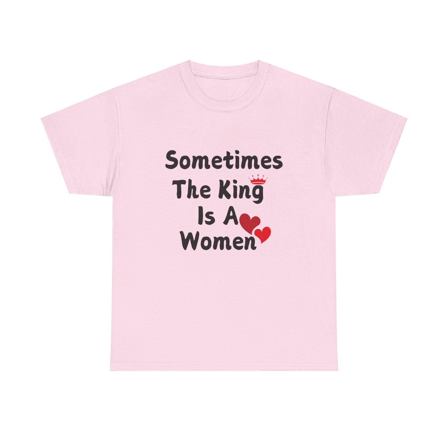 Sometimes The King Is Women Heavy Cotton Tee