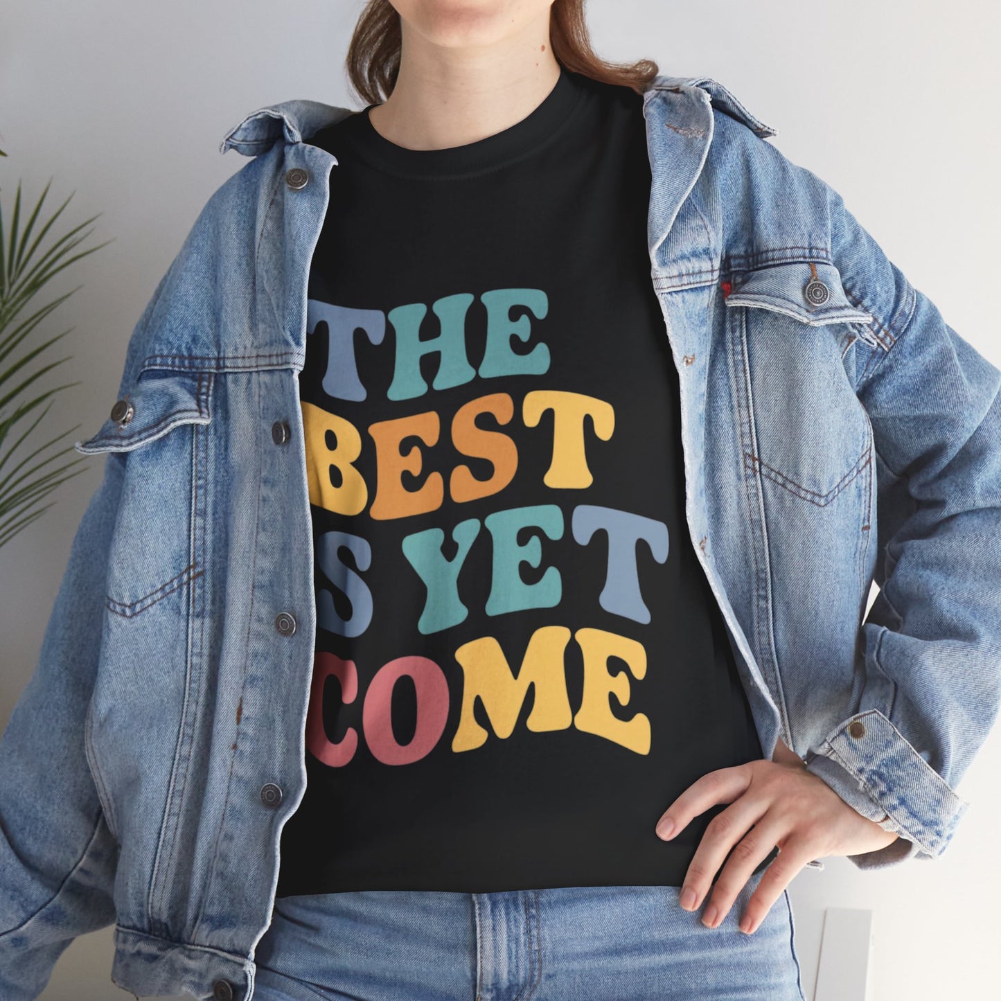 The Best Is Yet Come T Shirt with Hearts