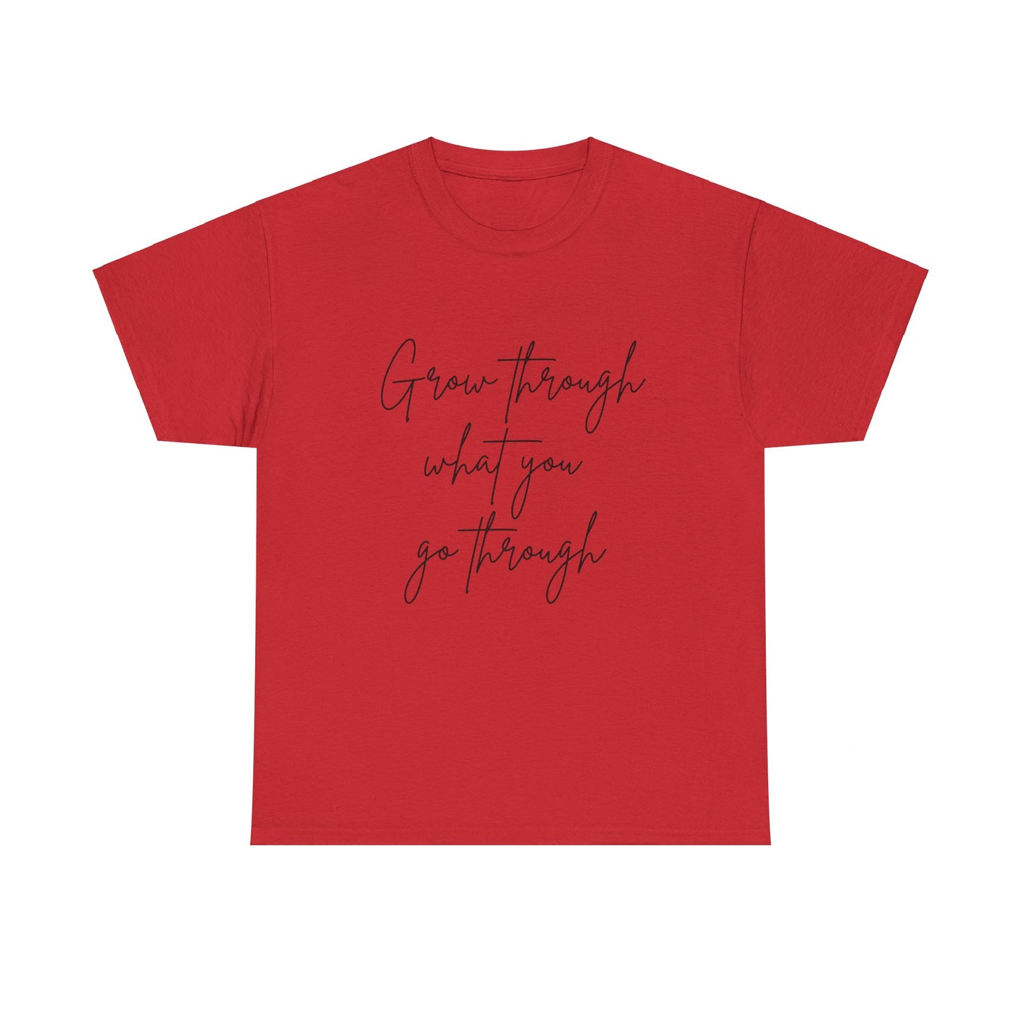 Grow Through what you Women Heavy Cotton Tee