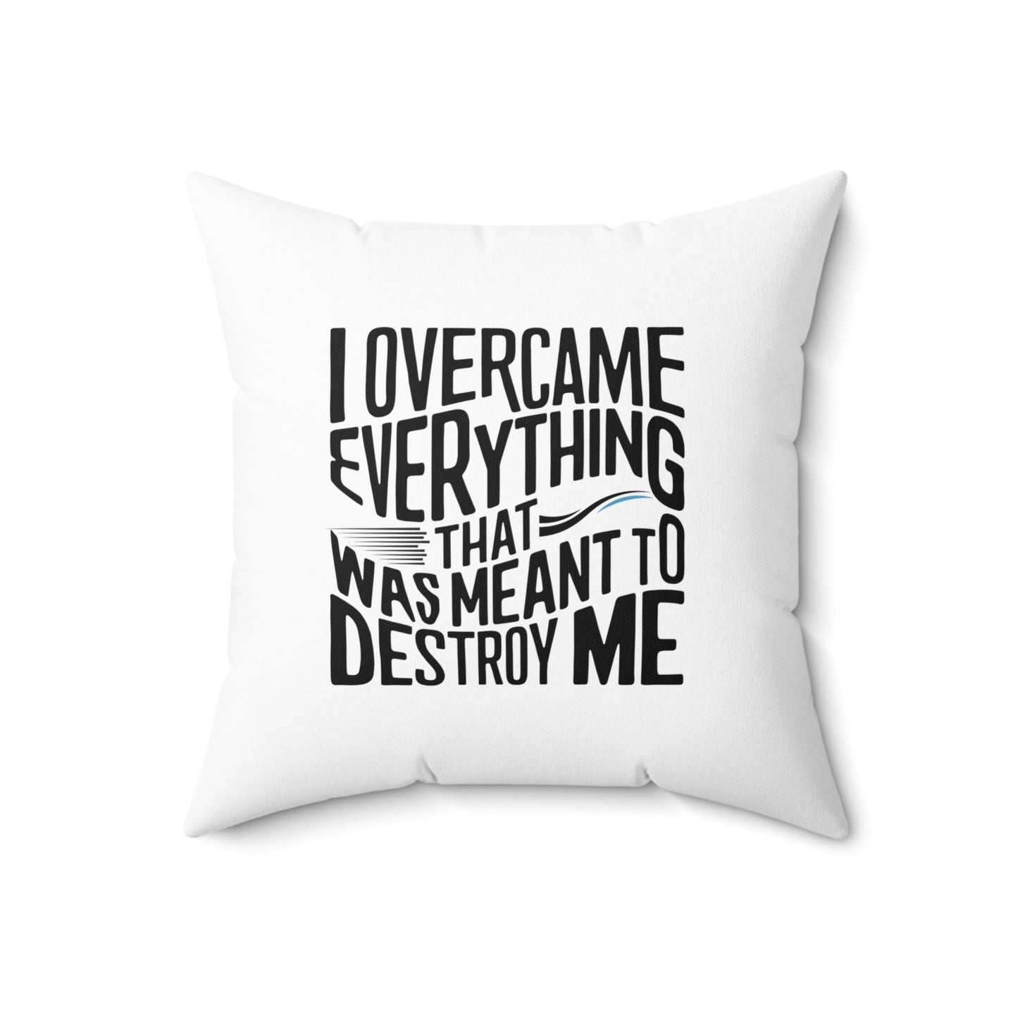 I Over Came Spun Polyester Square Pillow