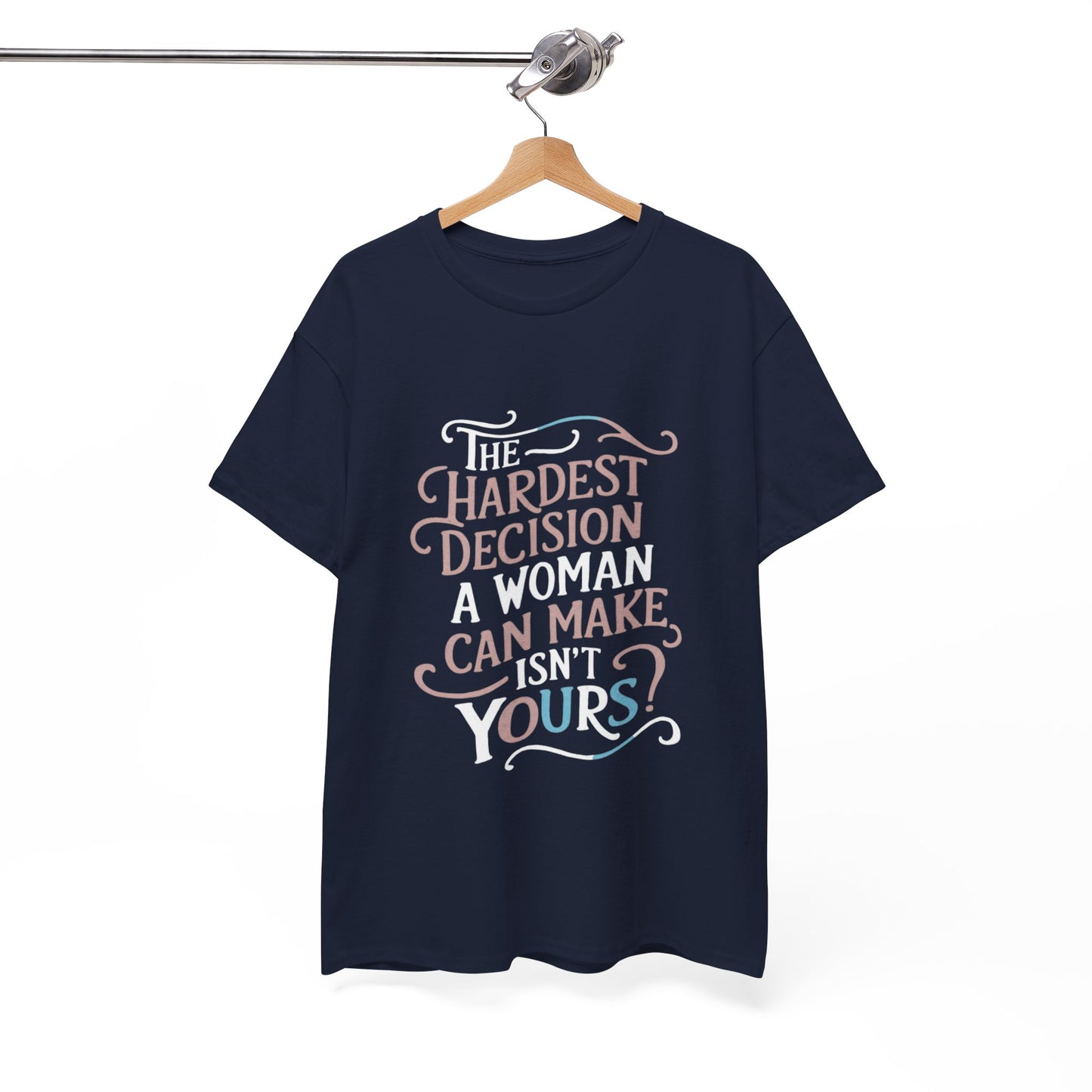 The Hardest Decision T Shirt with Hearts