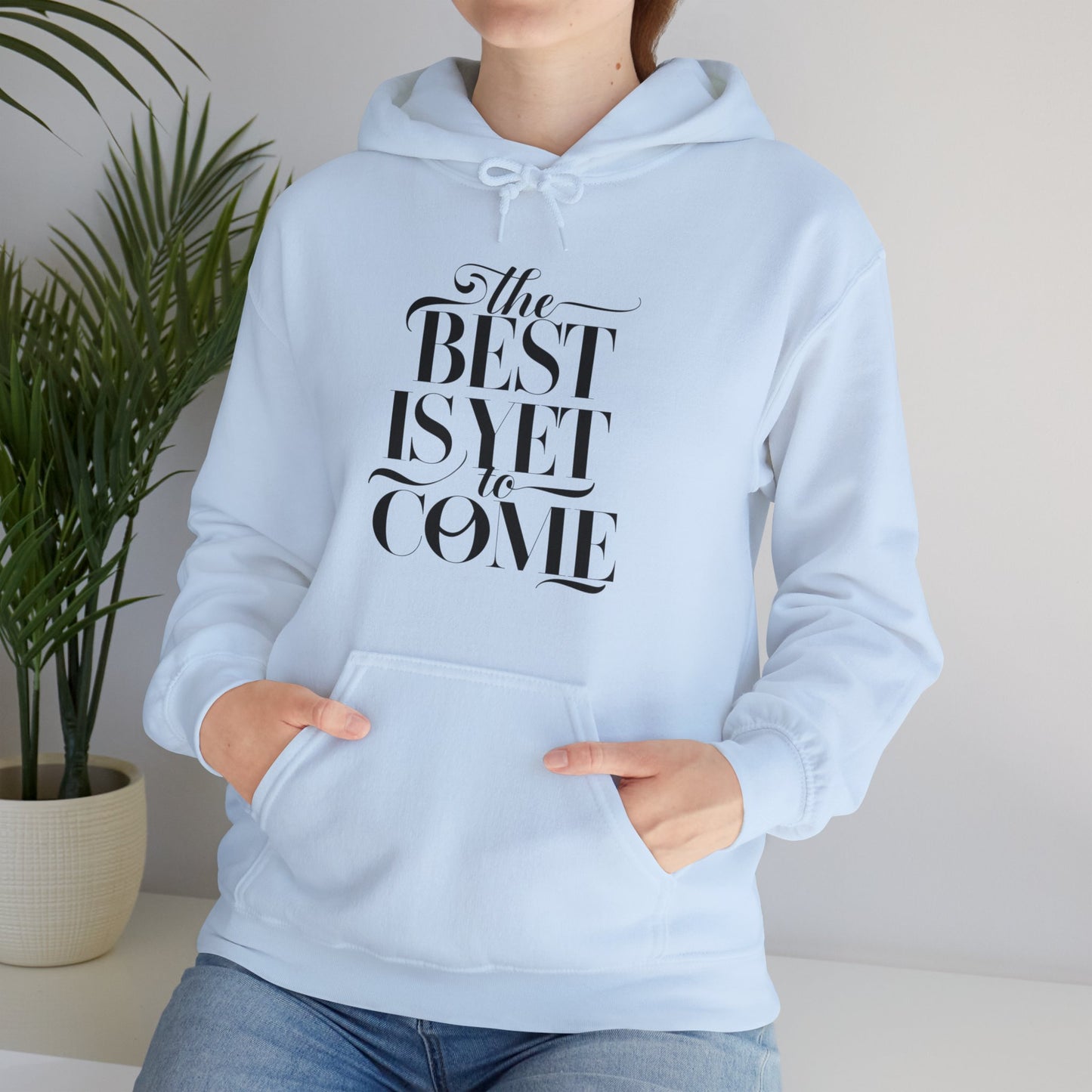The Best Is Yet To Come Unisex Heavy Blend™ Hooded Sweatshirt