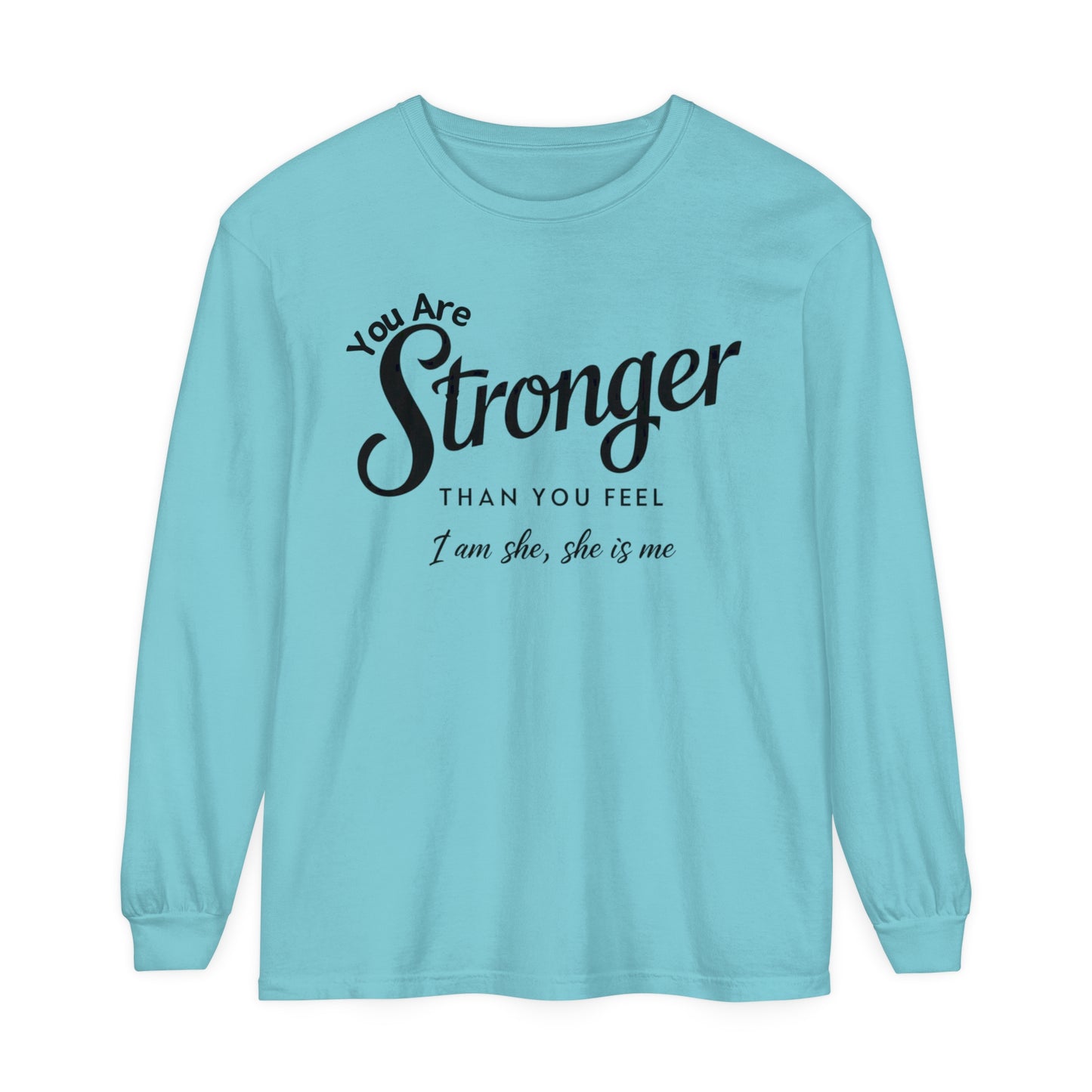 You Are Garment-dyed Long Sleeve T-Shirt