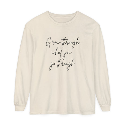 Grow Through what You Women Garment-dyed Long Sleeve T-Shirt