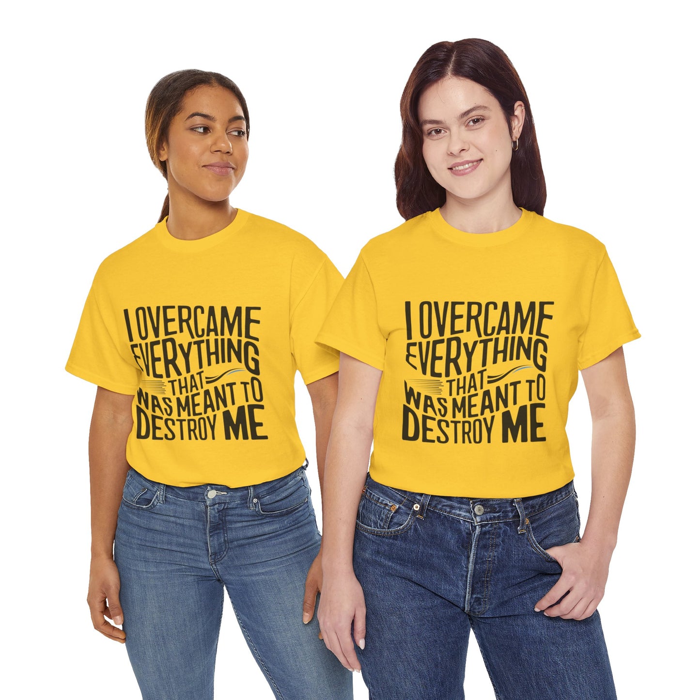 I Overcame Everything That Was Meant To Destroy Me  T Shirt with Hearts