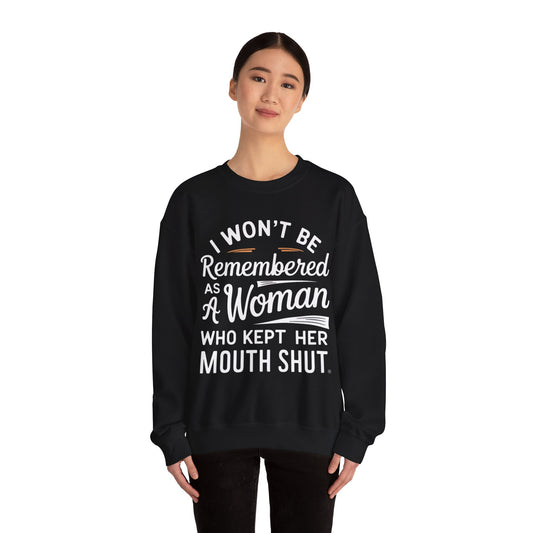 I Won't Be Remembered As A Woman Who Kept Her Mouth Shut Unisex Heavy Blend™ Crewneck Sweatshirt