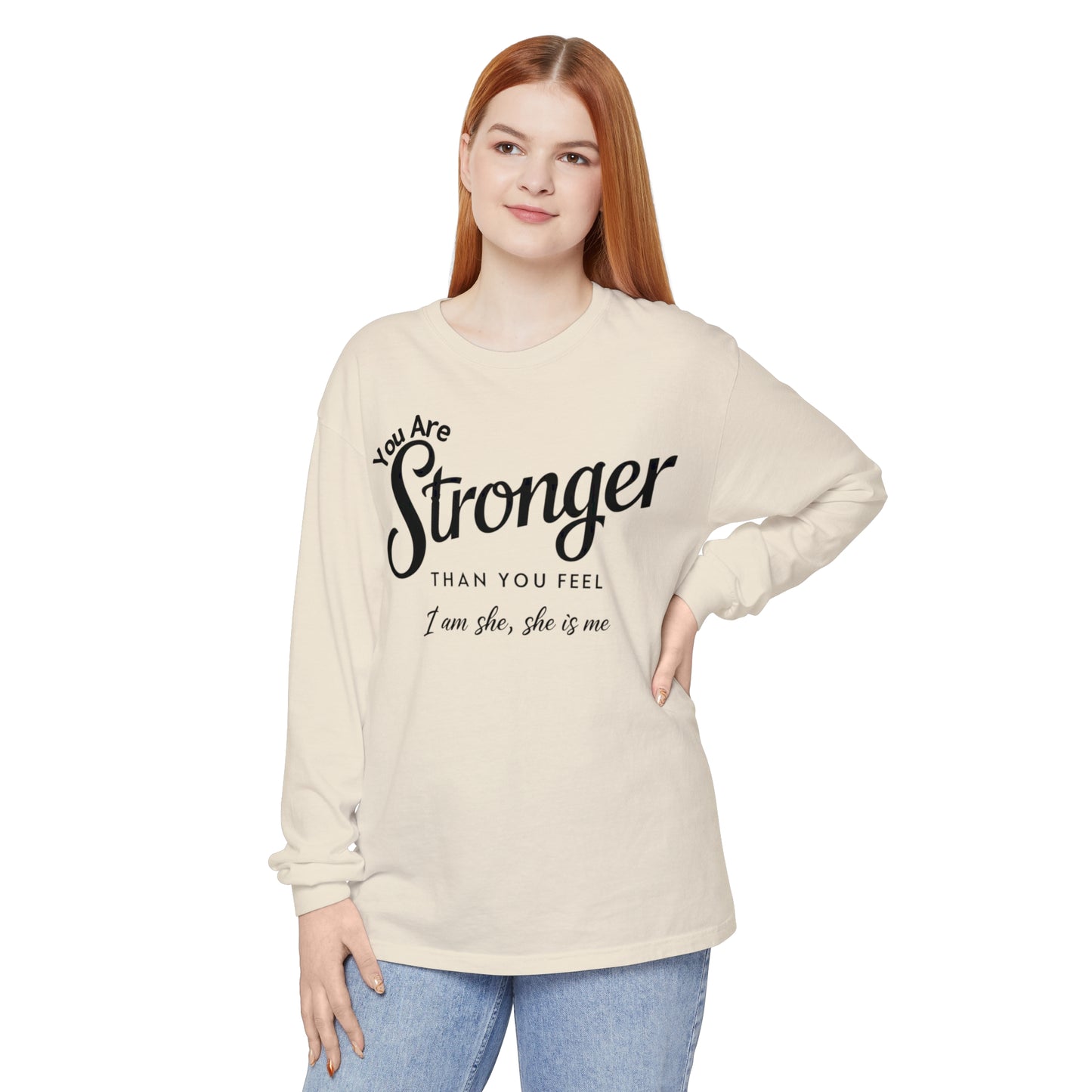 You Are Garment-dyed Long Sleeve T-Shirt