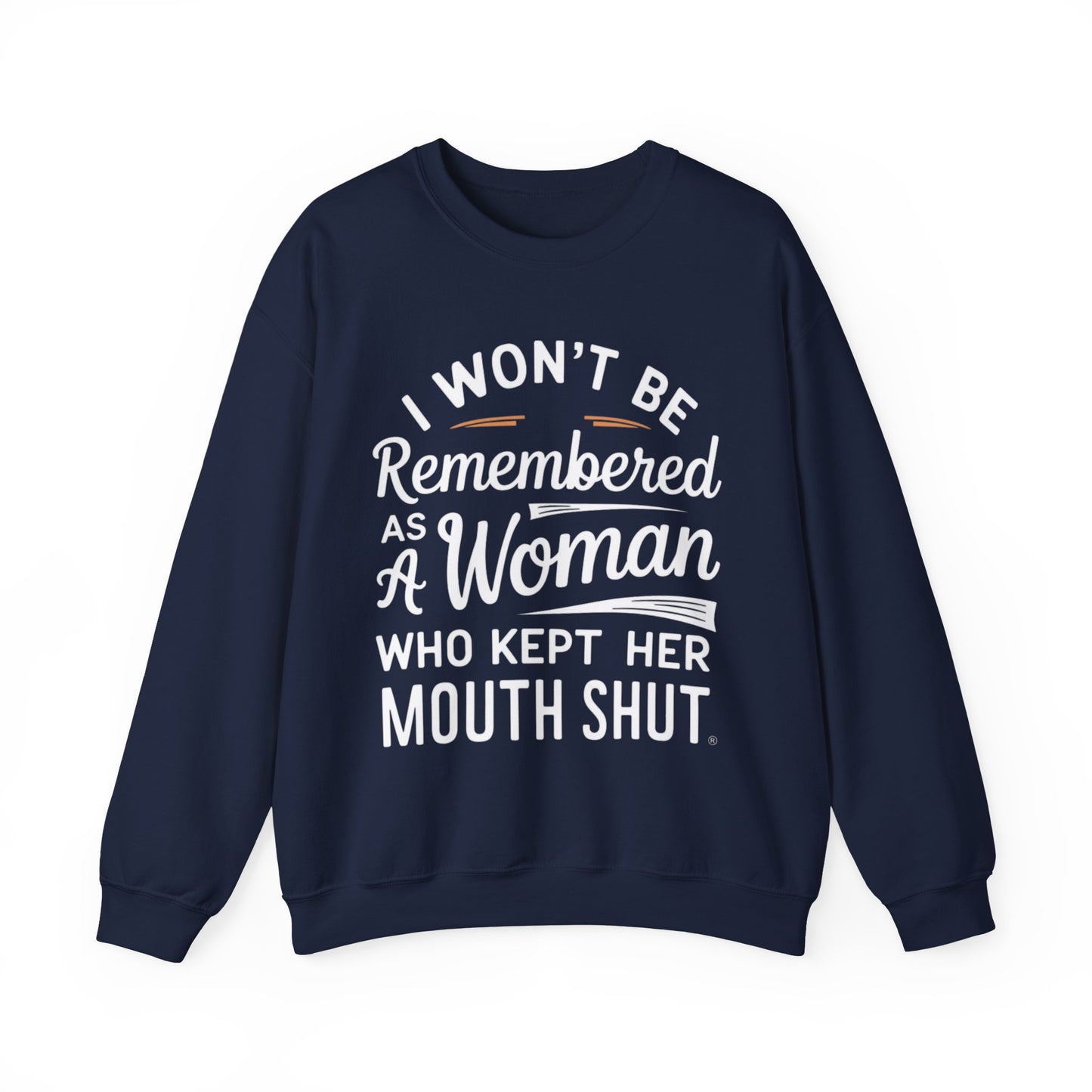 I Won't Be Remembered As A Woman Who Kept Her Mouth Shut Unisex Heavy Blend™ Crewneck Sweatshirt