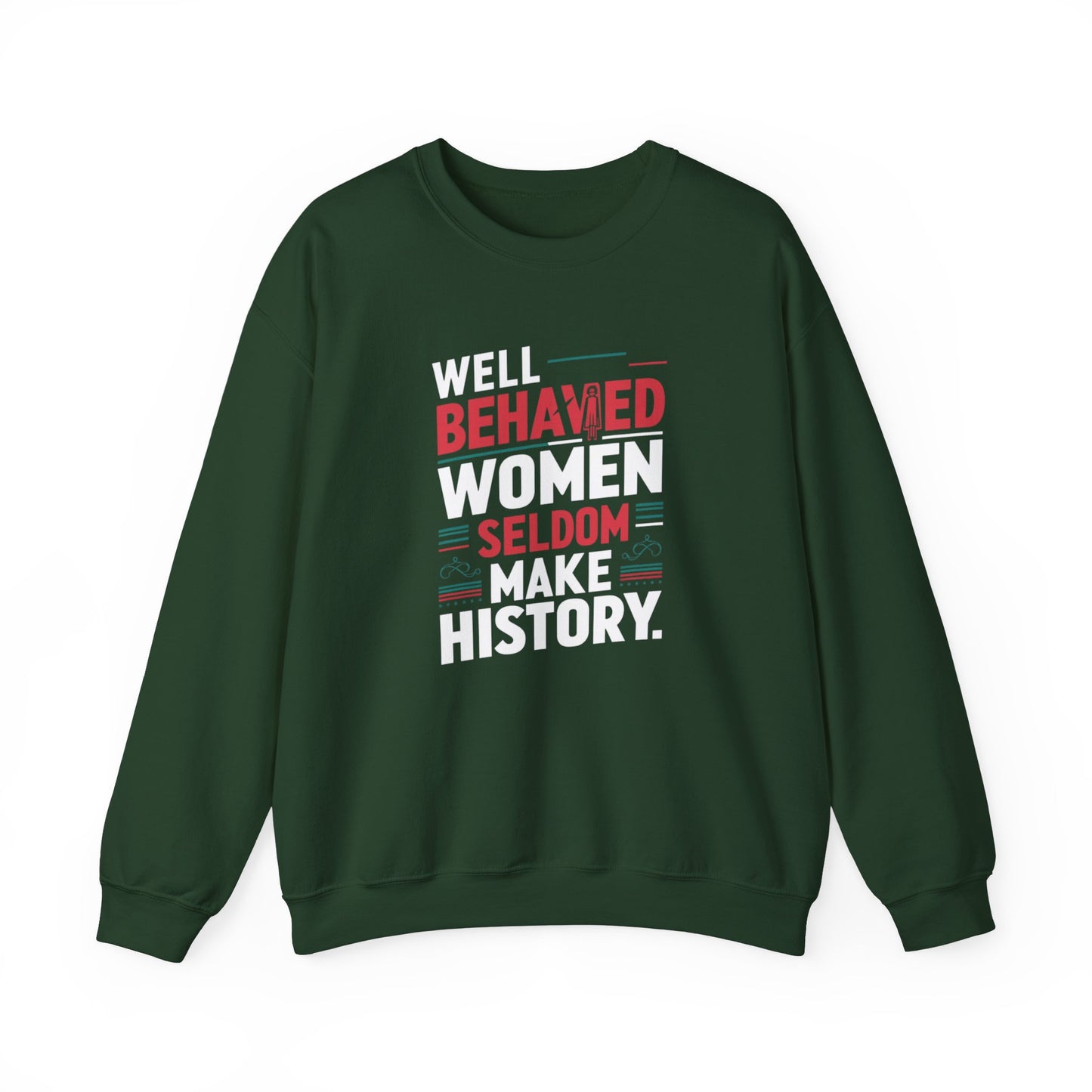 Well Behaved Women Seldom Make History Unisex Heavy Blend™ Crewneck Sweatshirt