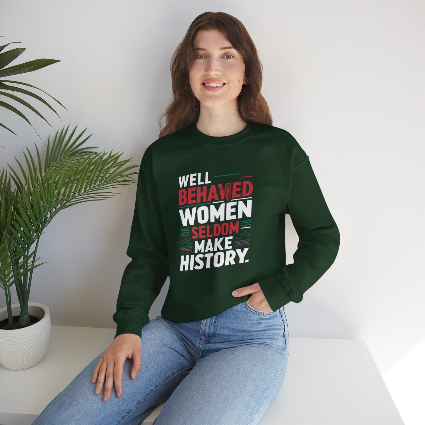 Well Behaved Women Seldom Make History Unisex Heavy Blend™ Crewneck Sweatshirt