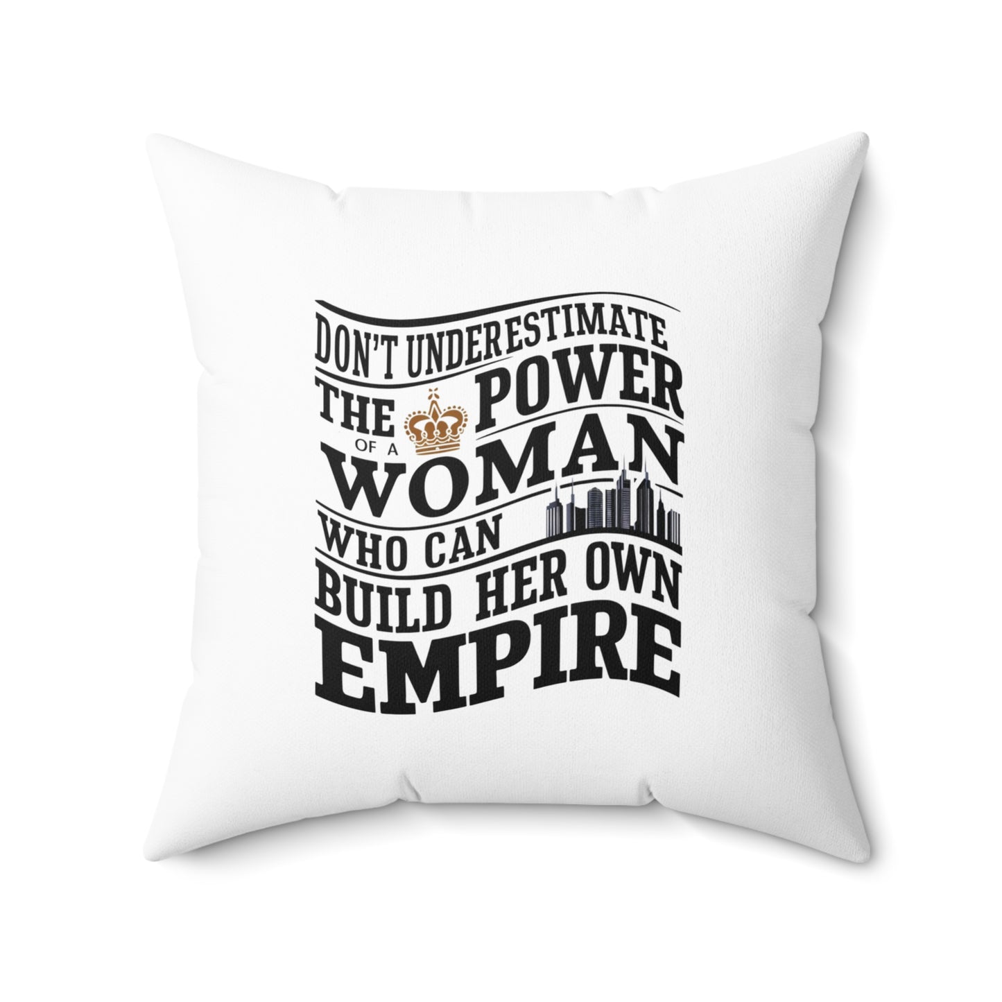 Dont Underestimate Spun Polyester Square Pillow