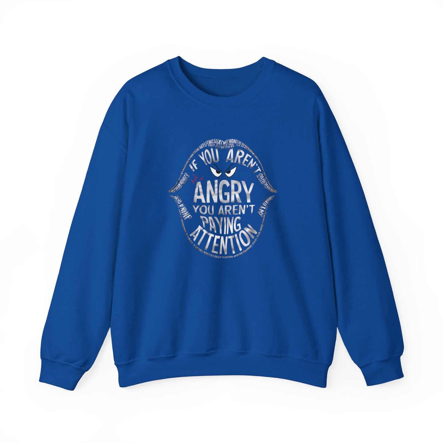 If You Aren't Angry You Are Paying Attention Unisex Heavy Blend™ Crewneck Sweatshirt