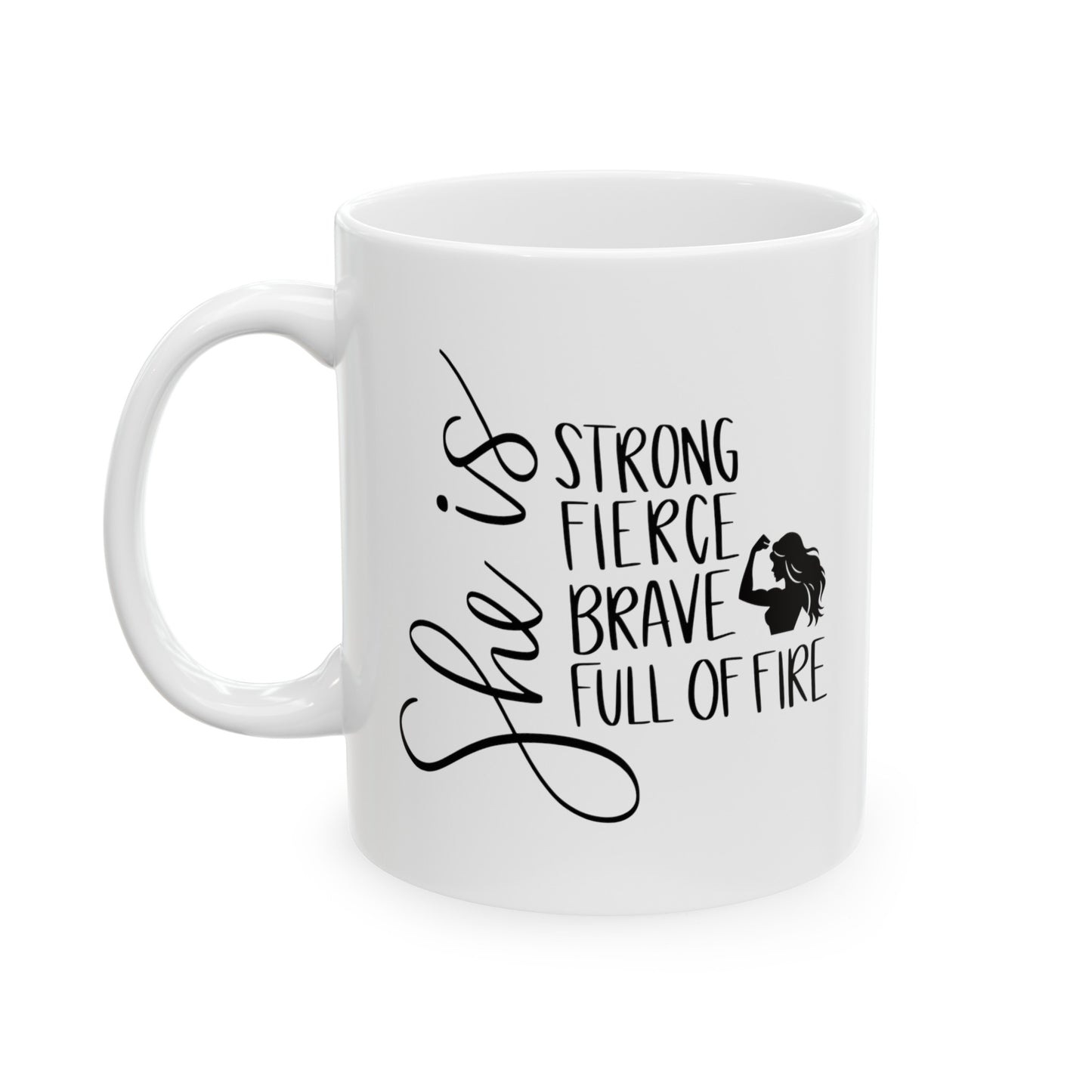 She Is Strong Fierce Ceramic Mug, (11oz, 15oz)