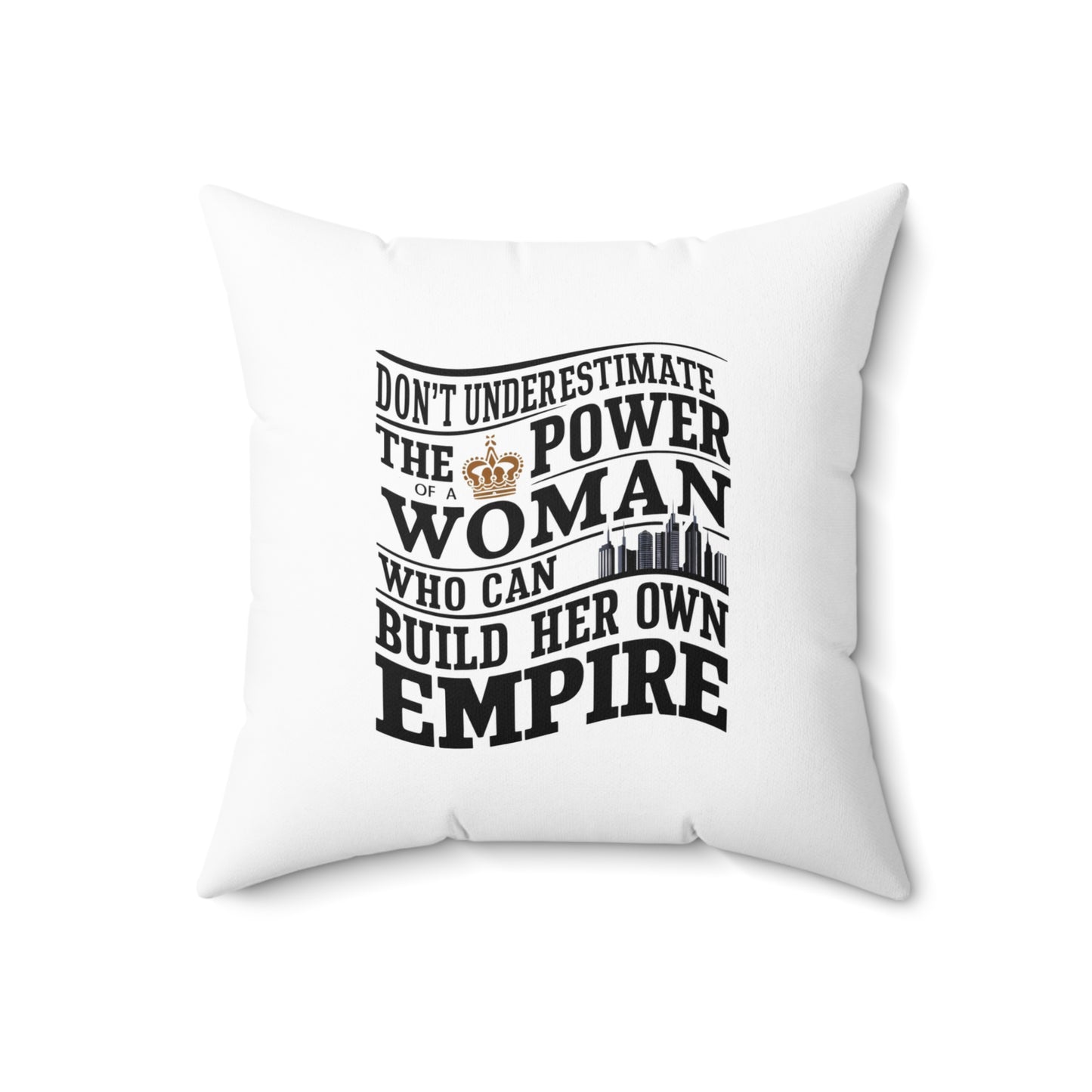 Dont Underestimate Spun Polyester Square Pillow