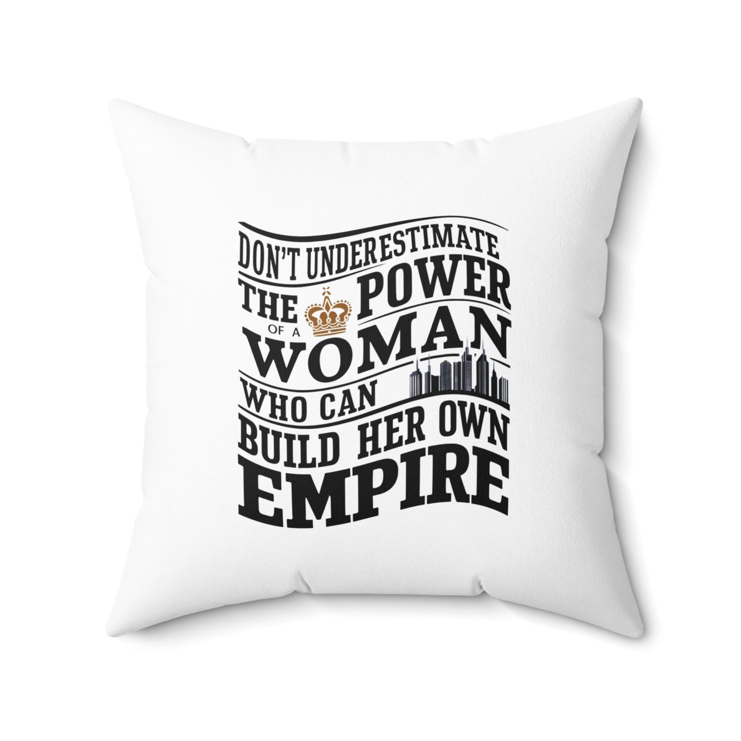 Dont Underestimate Spun Polyester Square Pillow