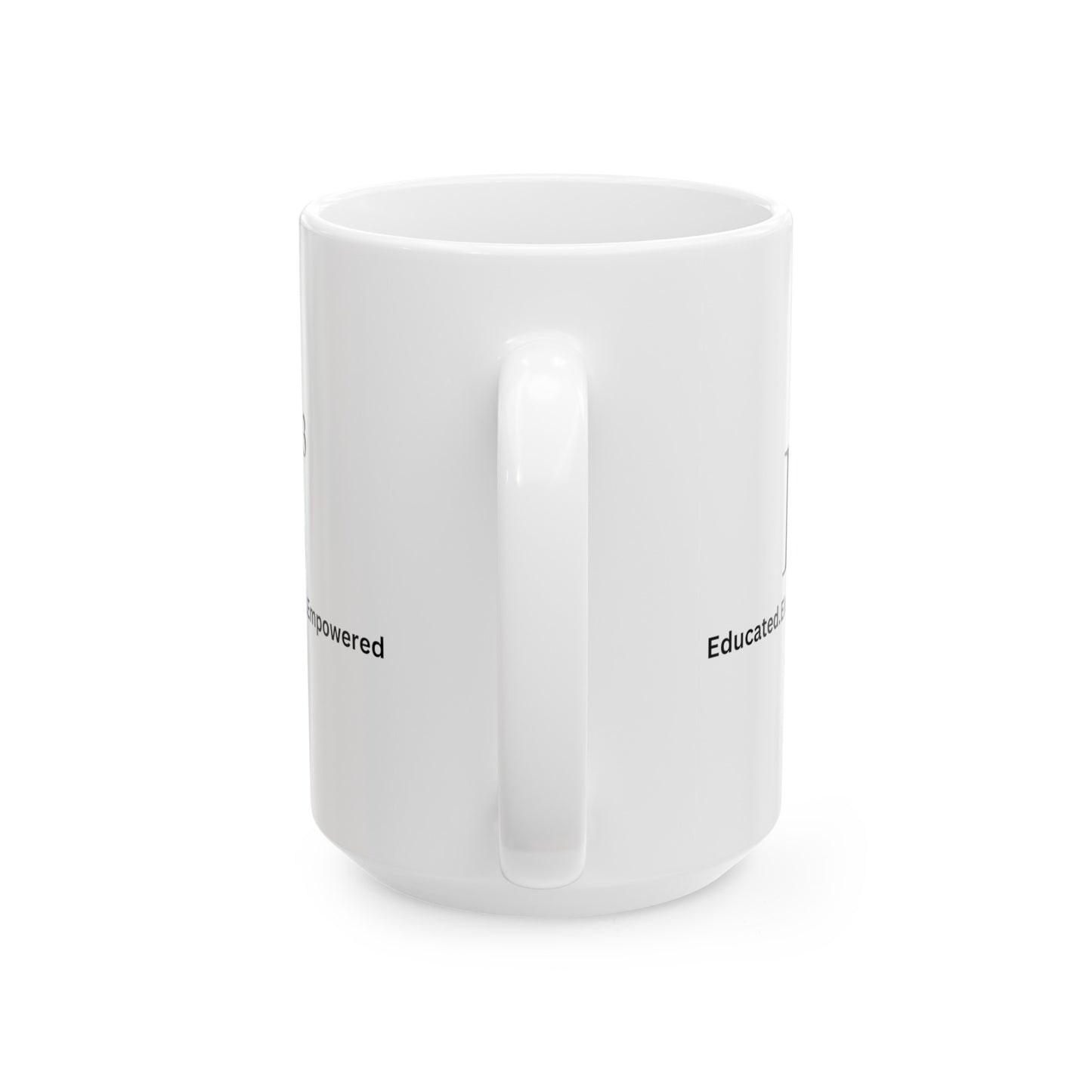 Educated Ceramic Mug, (11oz, 15oz)
