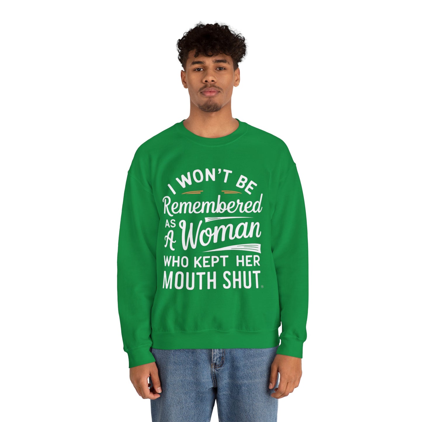 I Won't Be Remembered As A Woman Who Kept Her Mouth Shut Unisex Heavy Blend™ Crewneck Sweatshirt