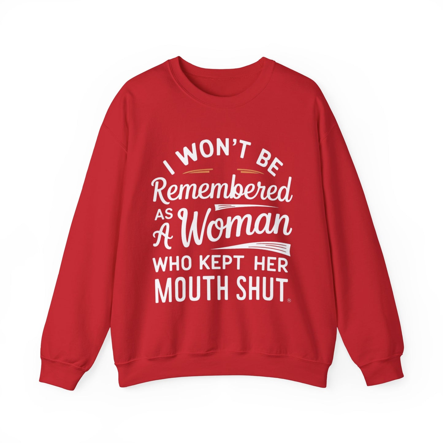 I Won't Be Remembered As A Woman Who Kept Her Mouth Shut Unisex Heavy Blend™ Crewneck Sweatshirt