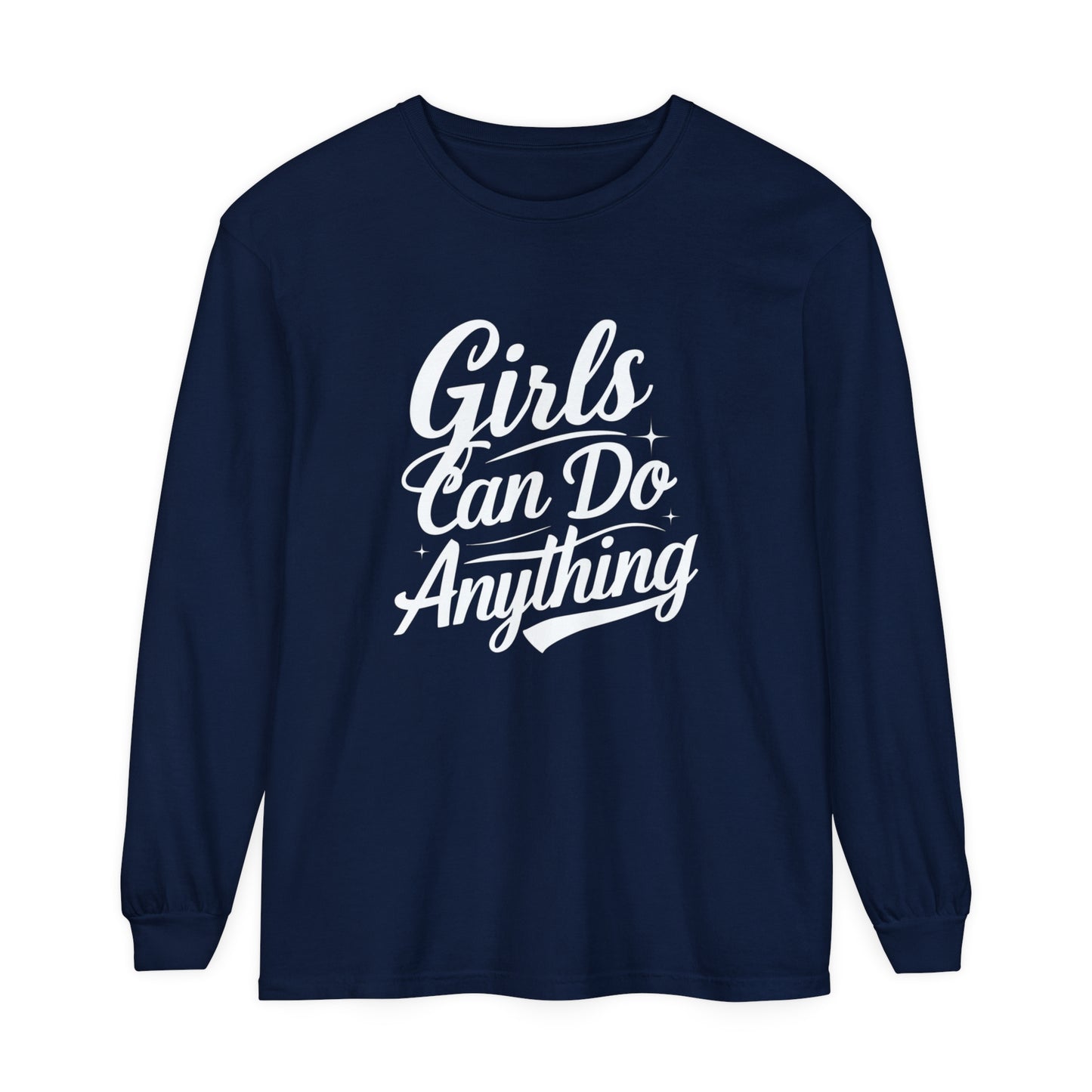 Girls Can Do Anything Women Garment-dyed Long Sleeve T-Shirt