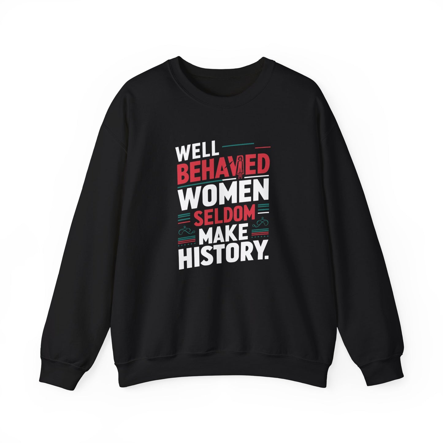 Well Behaved Women Seldom Make History Unisex Heavy Blend™ Crewneck Sweatshirt
