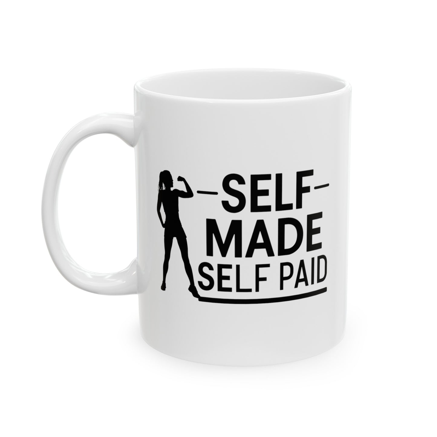 Self Made Self Paid Ceramic Mug, (11oz, 15oz)