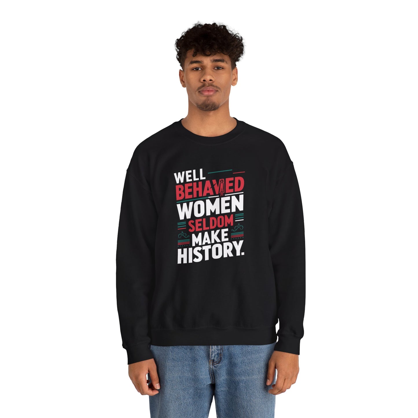 Well Behaved Women Seldom Make History Unisex Heavy Blend™ Crewneck Sweatshirt
