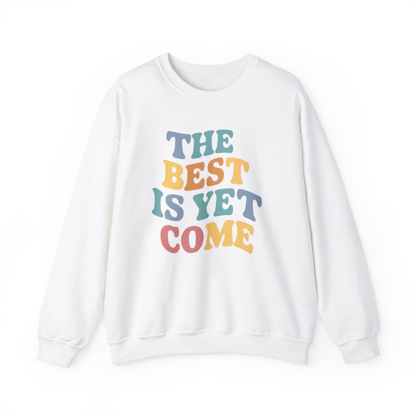 The Best Is Yet To Come Unisex Heavy Blend™ Crewneck Sweatshirt