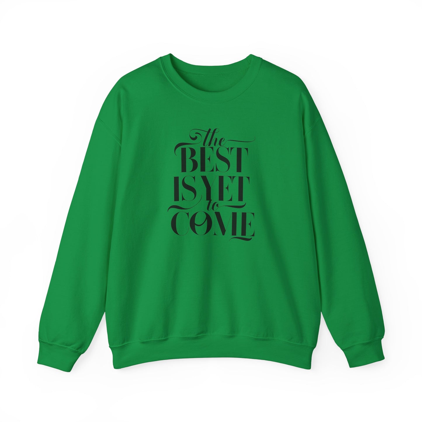 The Best Is Yet To Come Unisex Heavy Blend™ Crewneck Sweatshirt