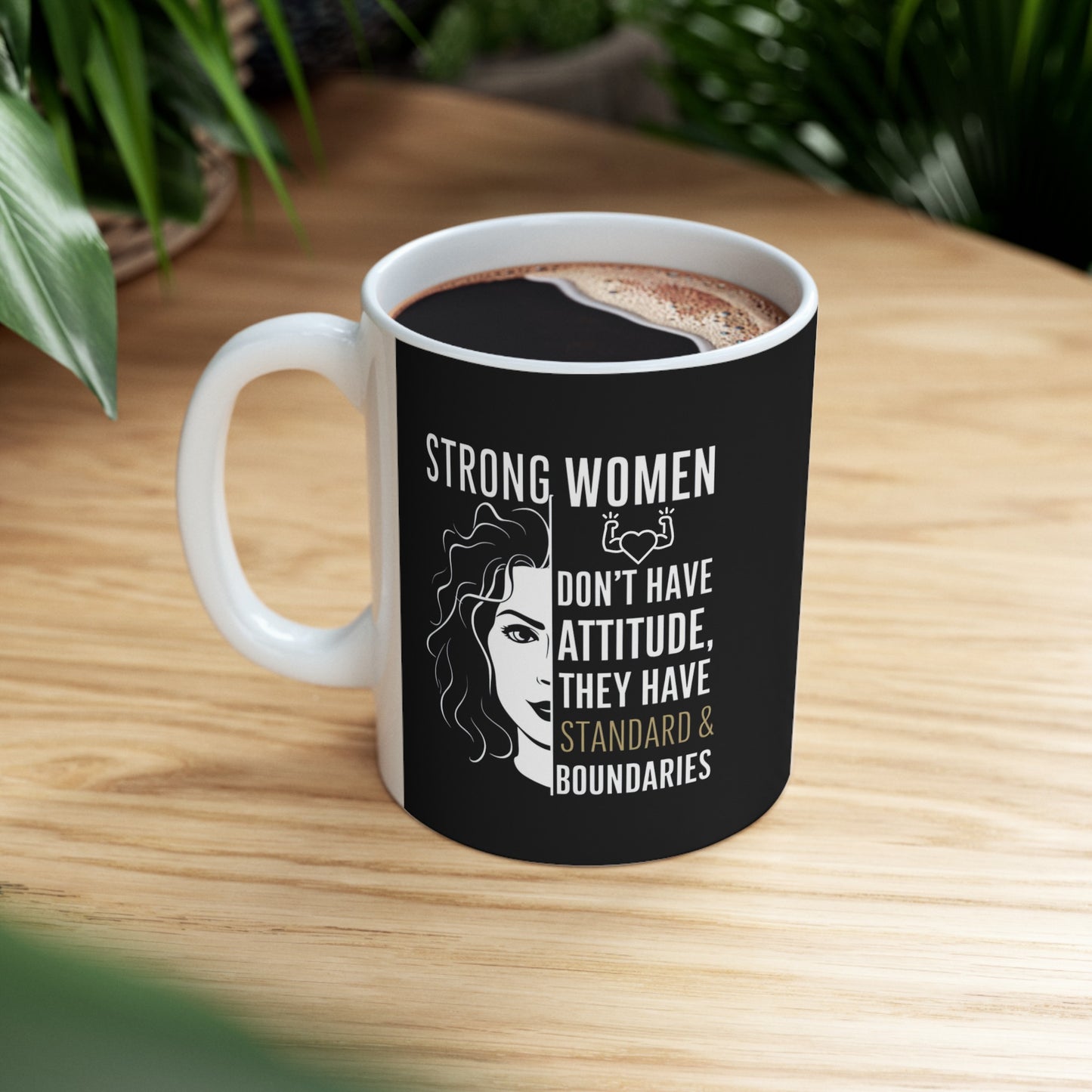 Strong Women Don't Have Attitude Ceramic Mug, (11oz, 15oz)