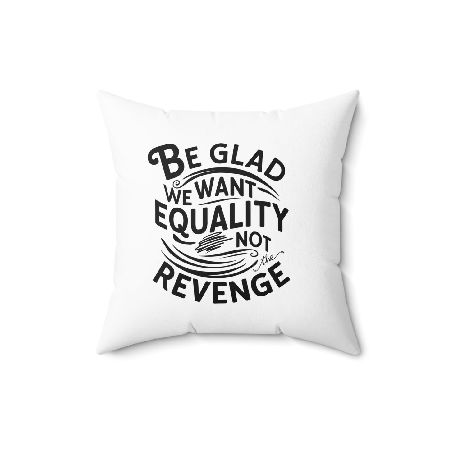 Be Glad  Spun Polyester Square Pillow
