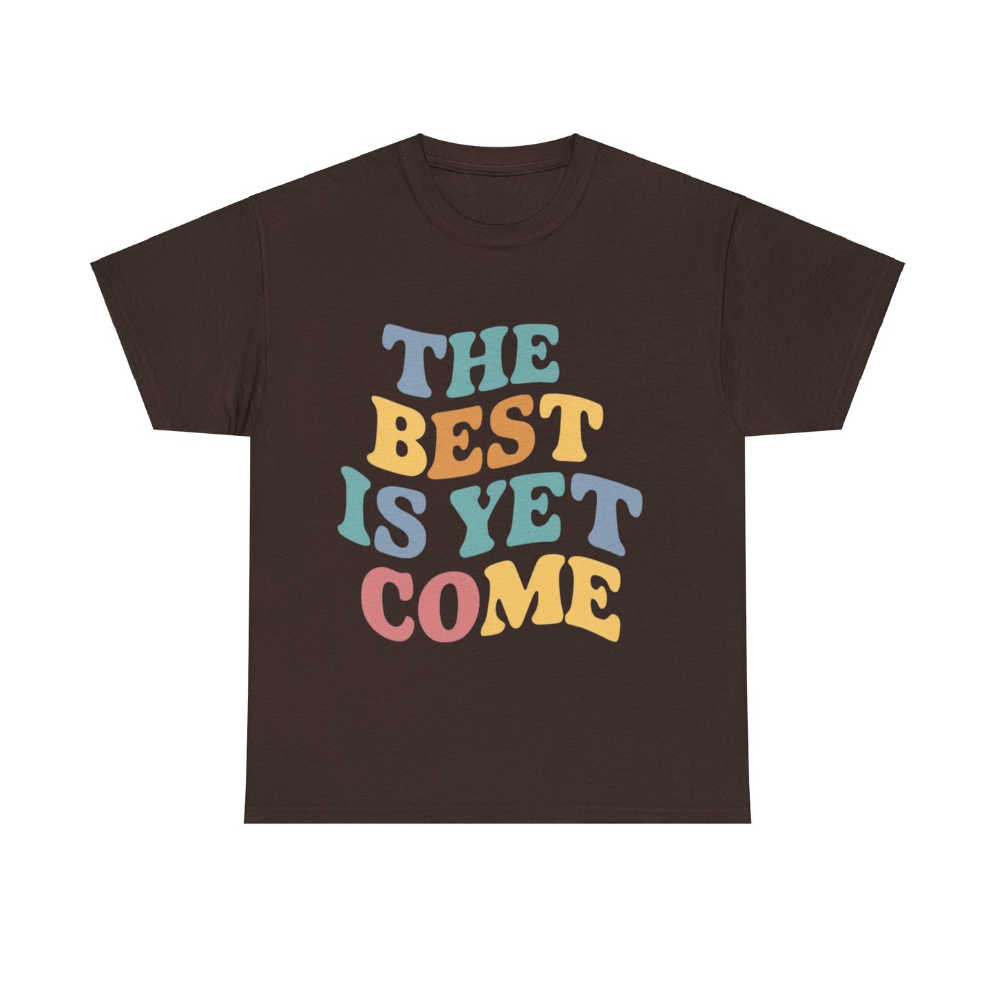 The Best Is Yet Come T Shirt with Hearts