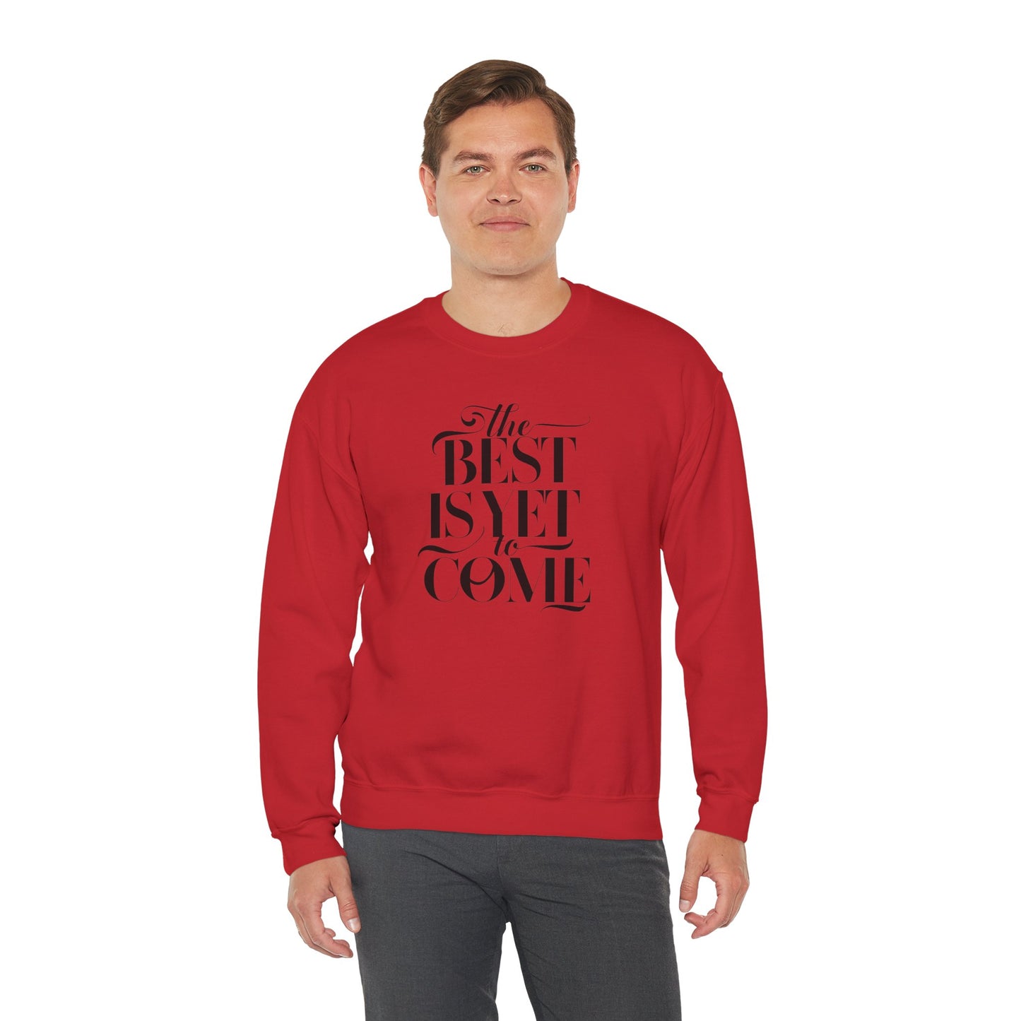 The Best Is Yet To Come Unisex Heavy Blend™ Crewneck Sweatshirt