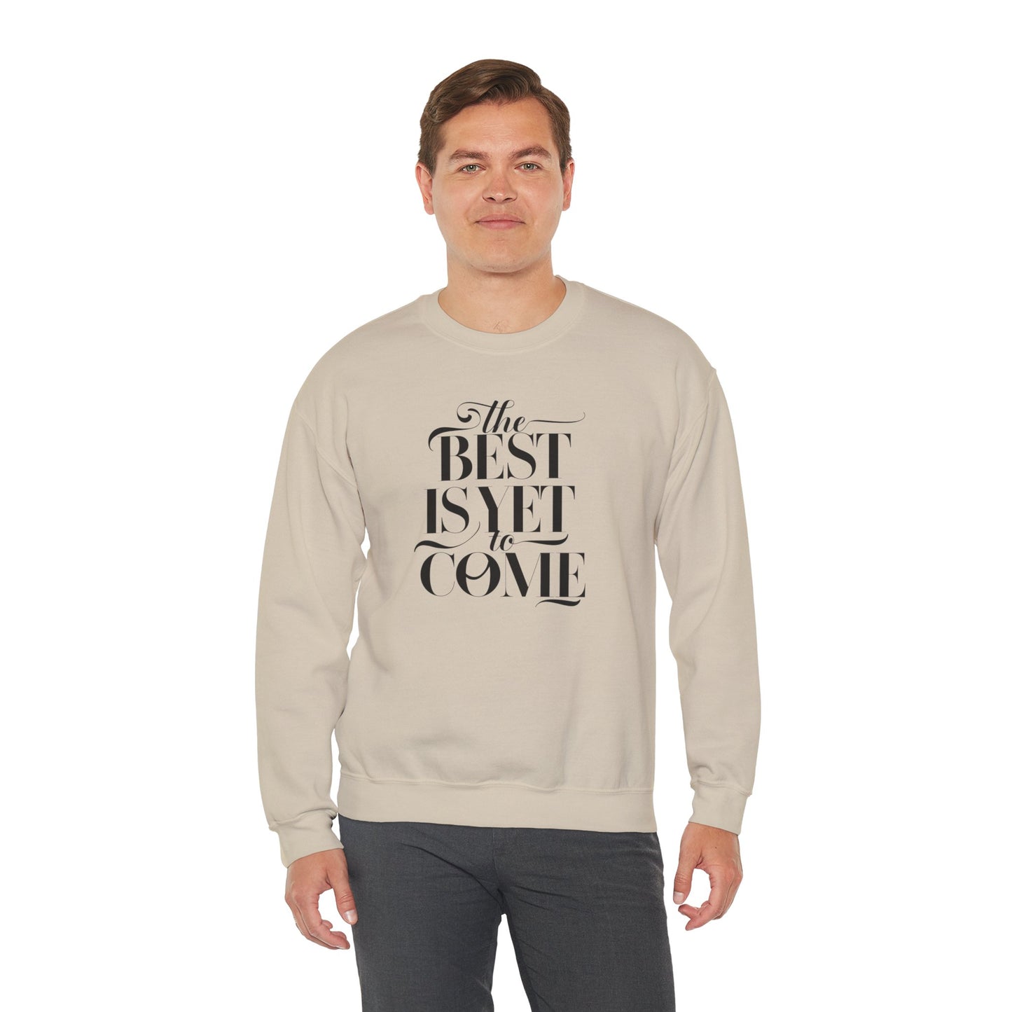 The Best Is Yet To Come Unisex Heavy Blend™ Crewneck Sweatshirt