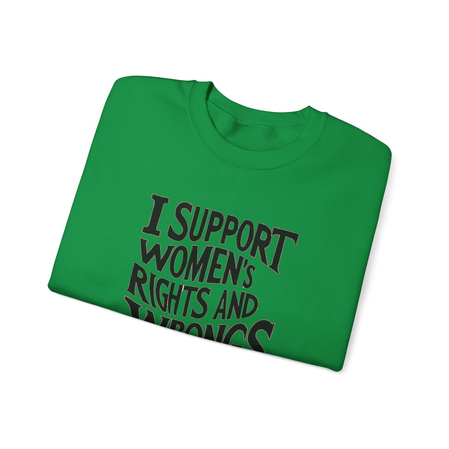 I support Women's Rights And Wrongs Unisex Heavy Blend™ Crewneck Sweatshirt