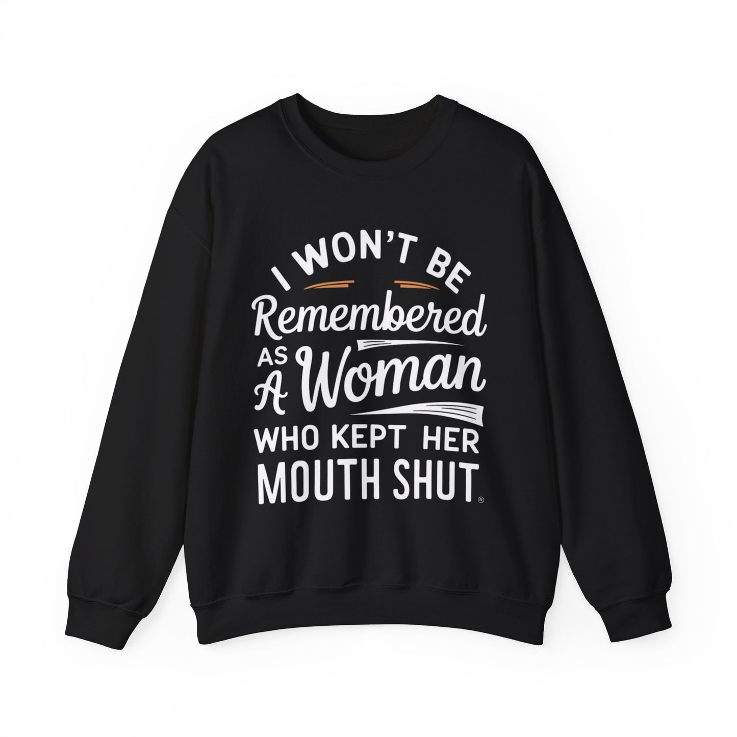 I Won't Be Remembered As A Woman Who Kept Her Mouth Shut Unisex Heavy Blend™ Crewneck Sweatshirt