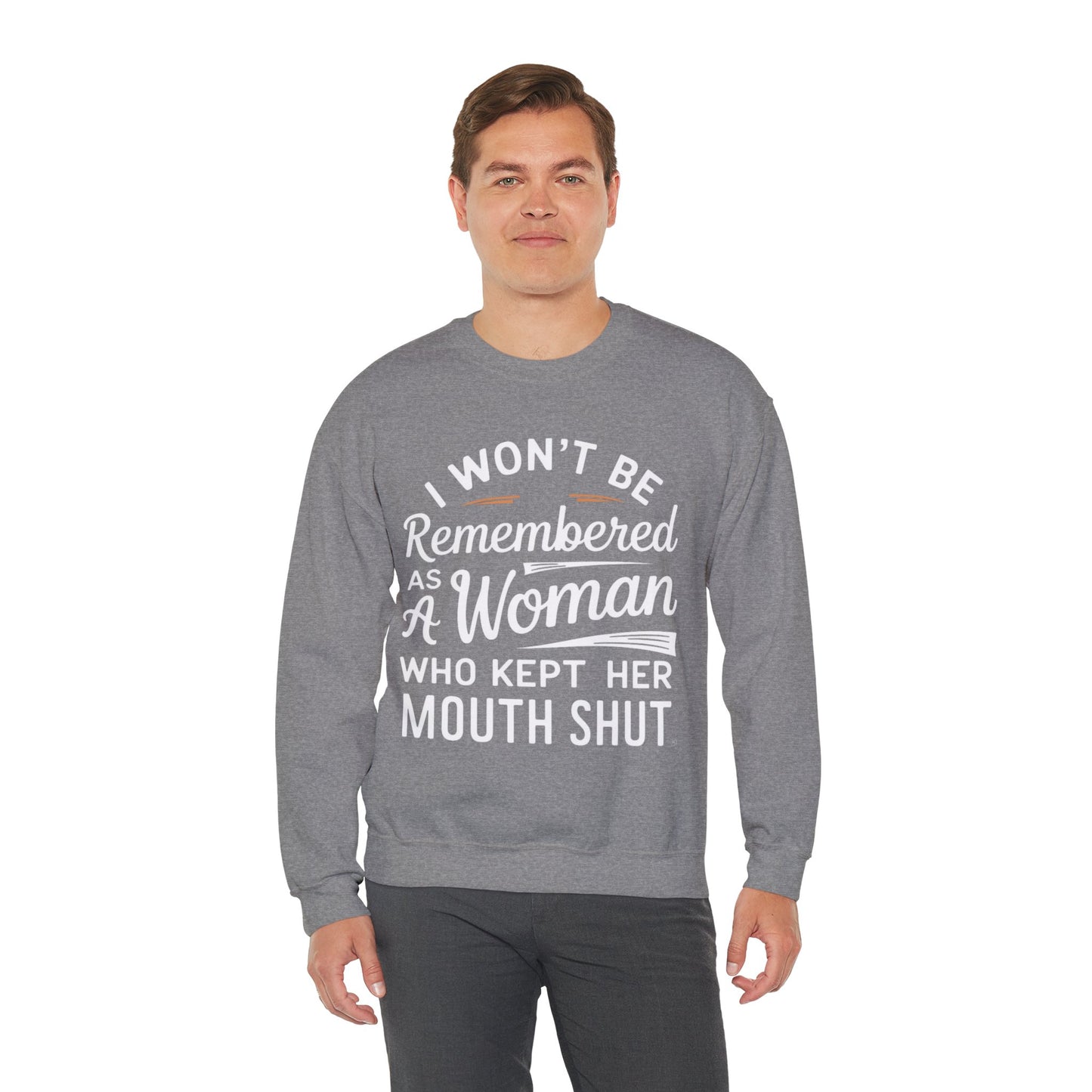 I Won't Be Remembered As A Woman Who Kept Her Mouth Shut Unisex Heavy Blend™ Crewneck Sweatshirt