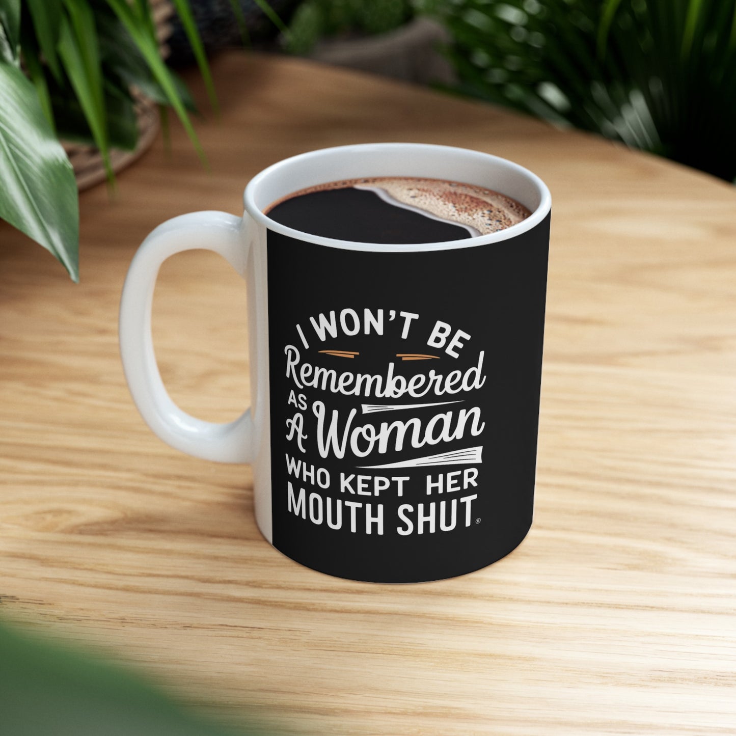 I Won't Be Remembered As A Women Ceramic Mug, (11oz, 15oz)