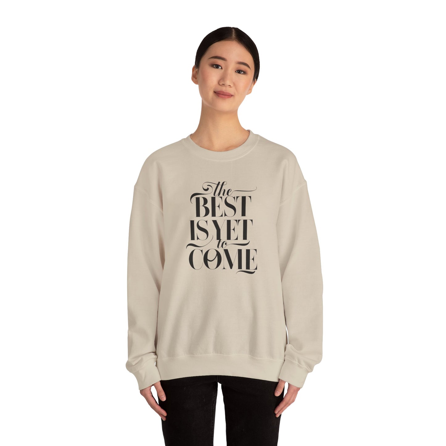 The Best Is Yet To Come Unisex Heavy Blend™ Crewneck Sweatshirt