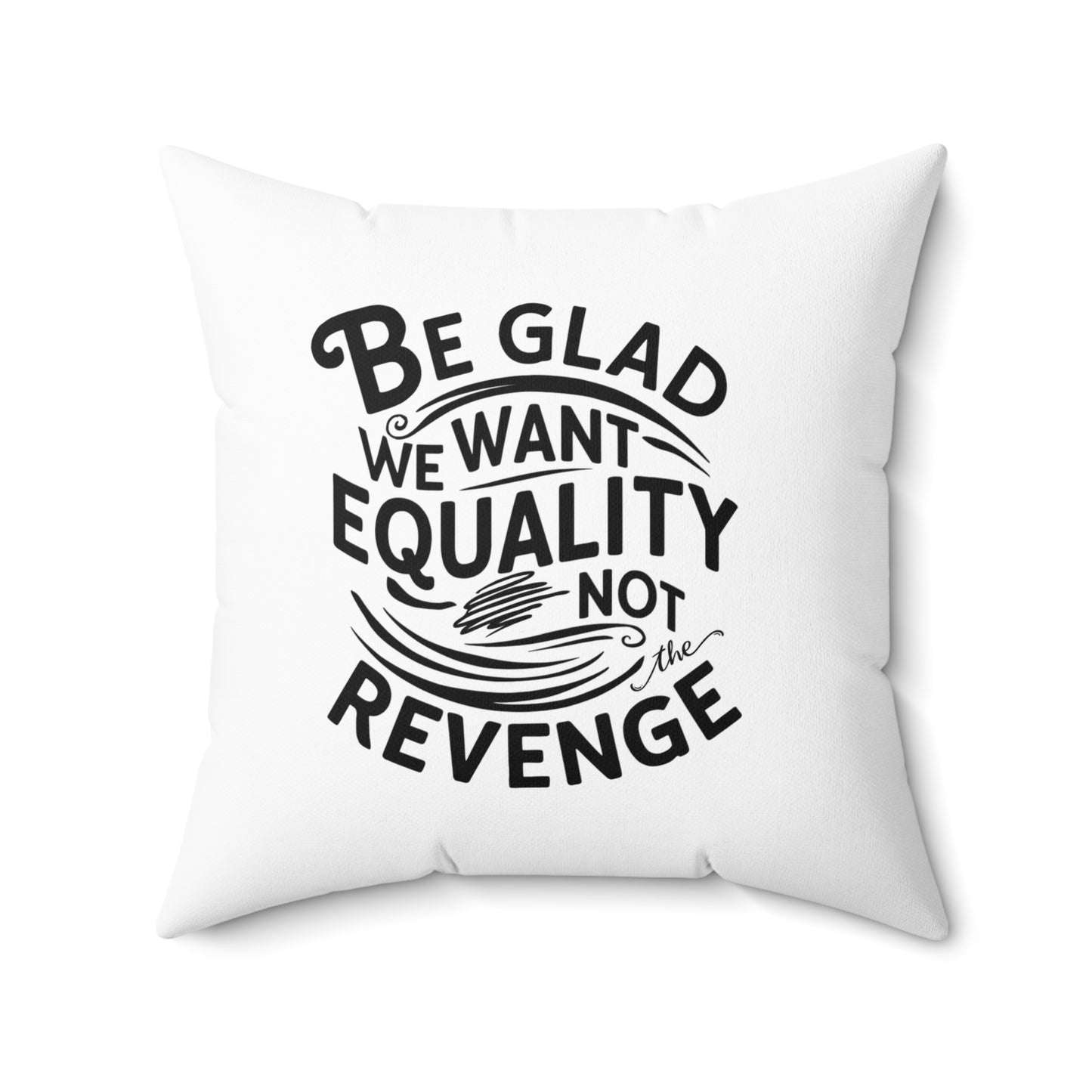 Be Glad  Spun Polyester Square Pillow