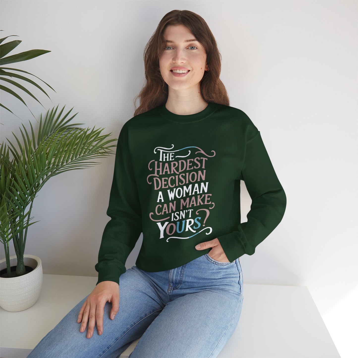The Hardest Decision A woman Can Make Isn't Yours Unisex Heavy Blend™ Crewneck Sweatshirt