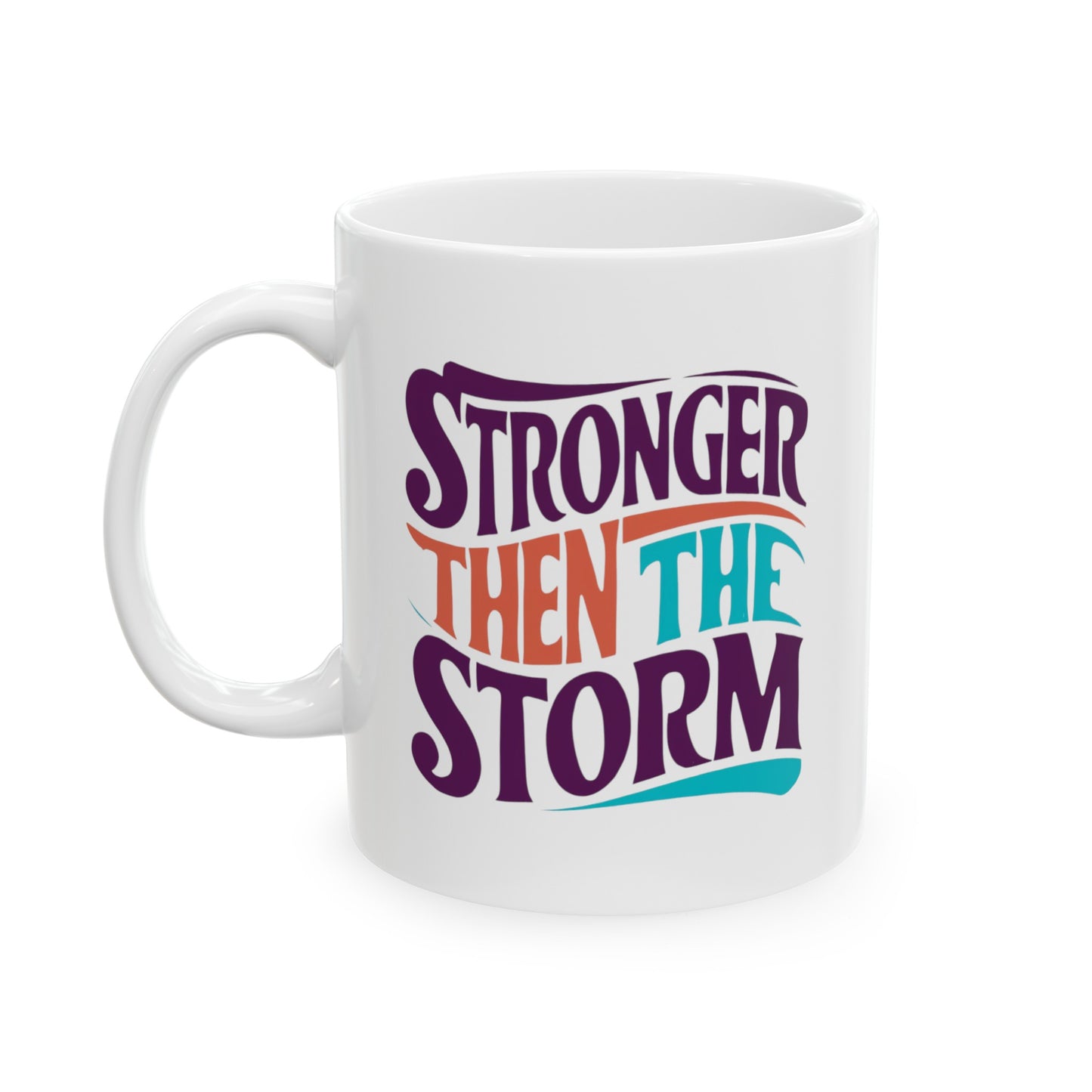 Stronger Then The Storm Ceramic Mug, (11oz, 15oz)