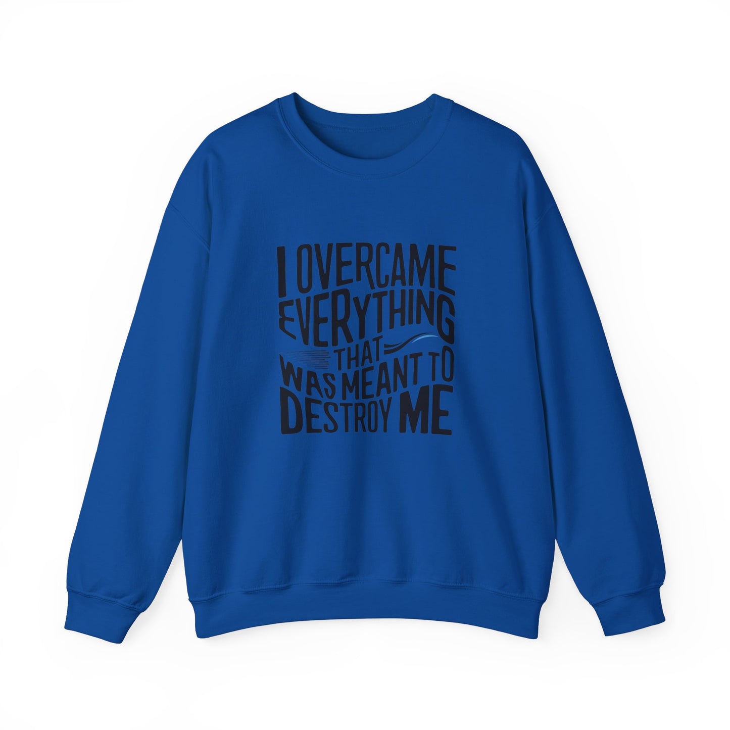 I Overcame Everything That Was Meant To Destroy Me Unisex Heavy Blend™ Crewneck Sweatshirt