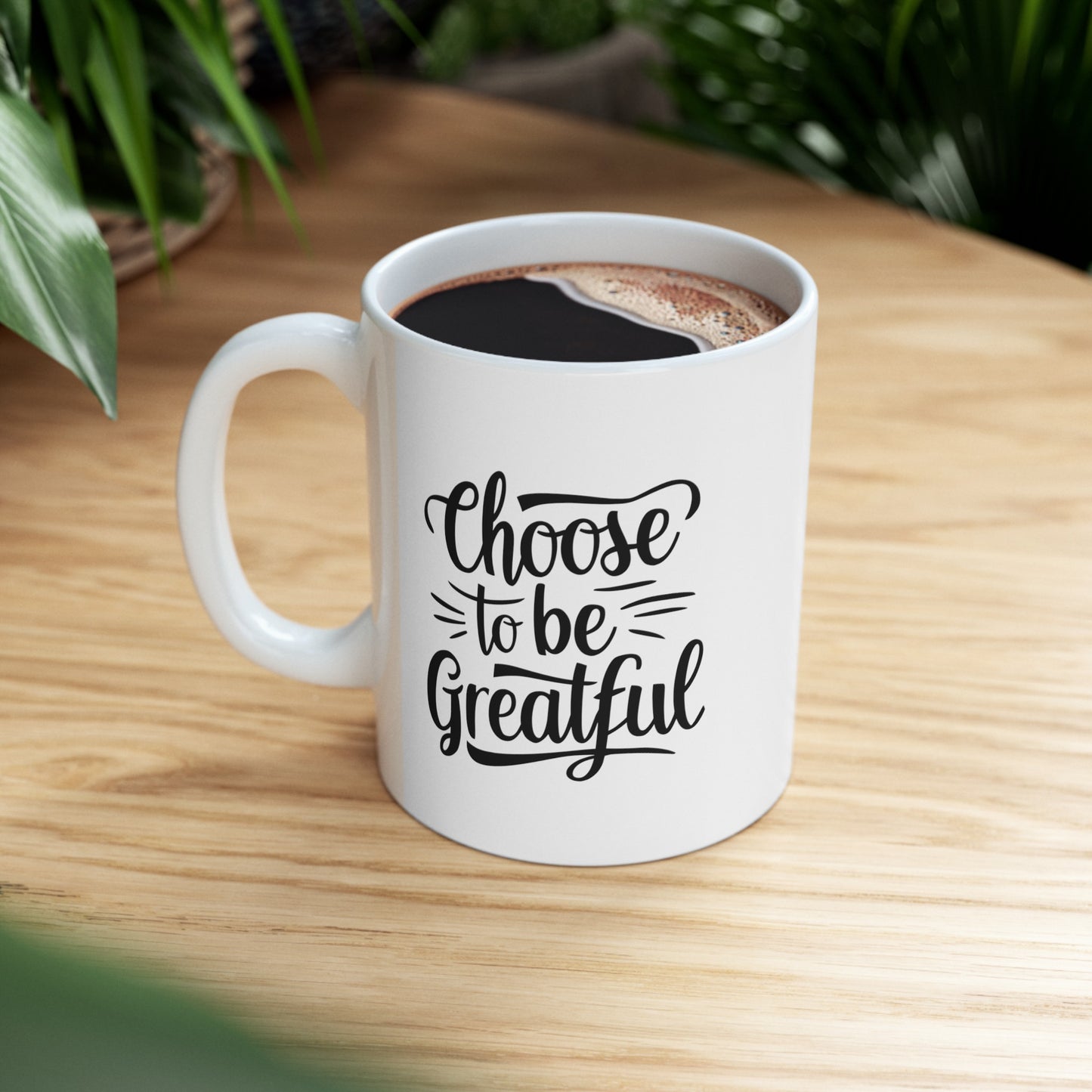 Choose To Be Greatful Ceramic Mug, (11oz, 15oz)