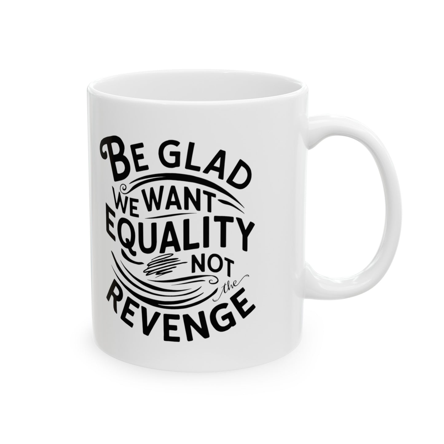 Be Glad Printed Ceramic Mug, (11oz, 15oz)